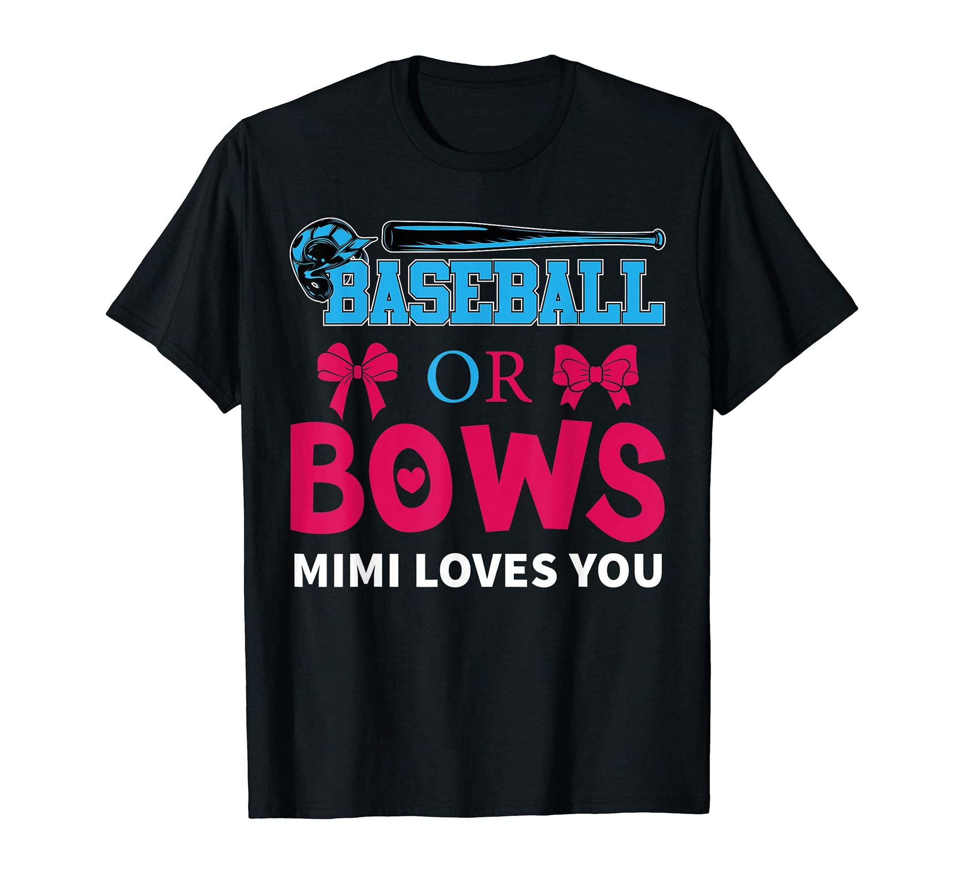 Baseball Or Bows Mimi Loves You Gender T-Shirt - Trendy Graphic Men Women - T-Shirt, Sweatshirt, Hoodie