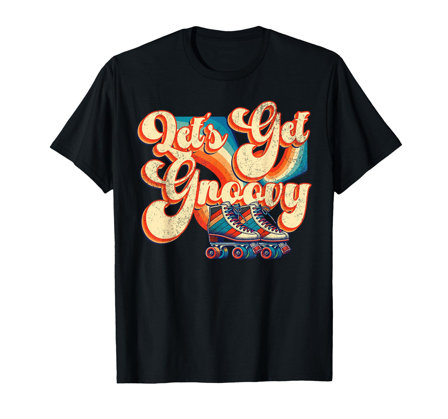 Roller Skating Skate 1970S Lets Get T-Shirt - Fun Novelty Design Unisex - T-Shirt, Sweatshirt, Hoodie