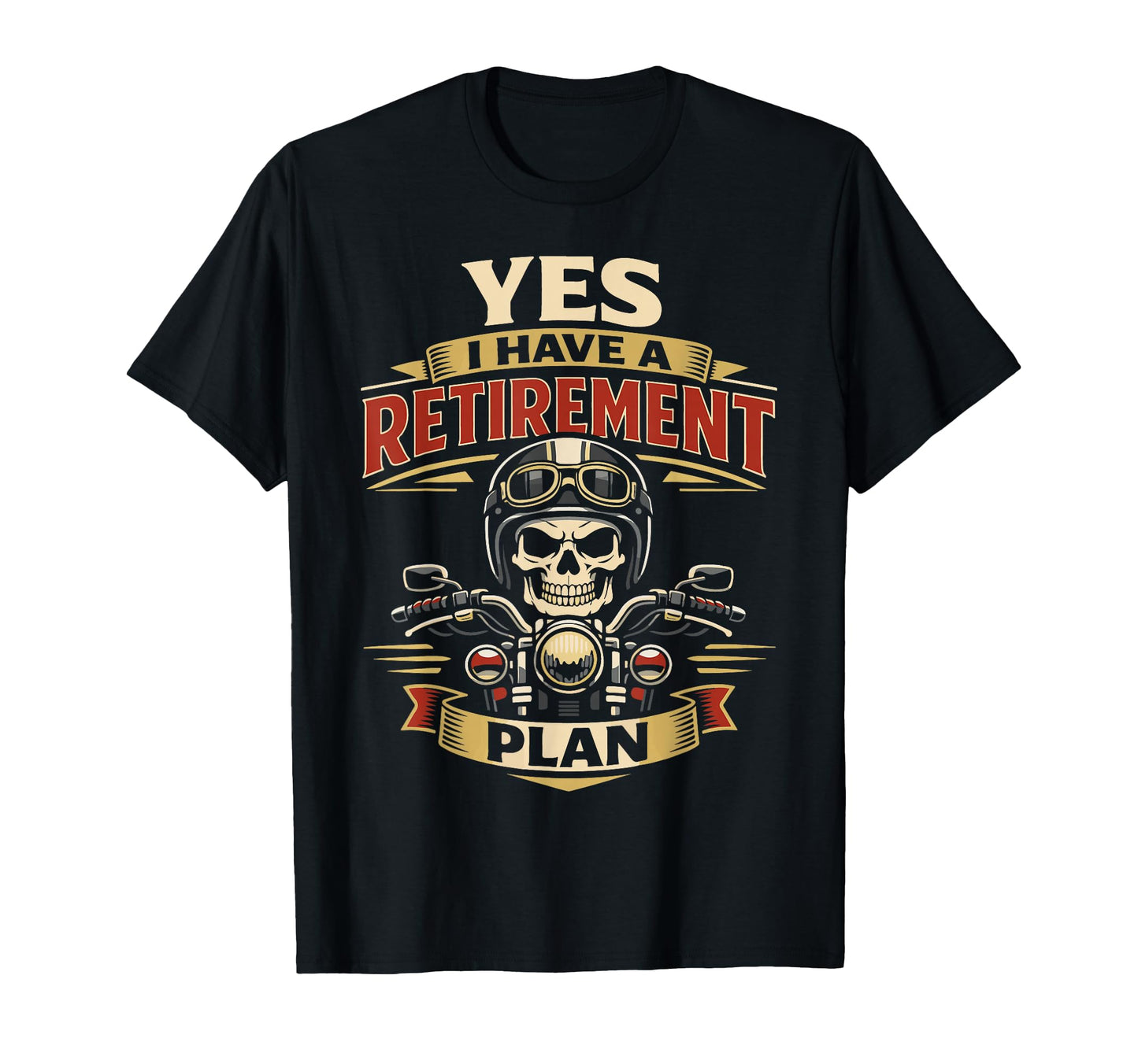 Motorcycle Biker Retired Yes I Have T-Shirt - Custom Art Print for Adults - T-Shirt, Sweatshirt, Hoodie
