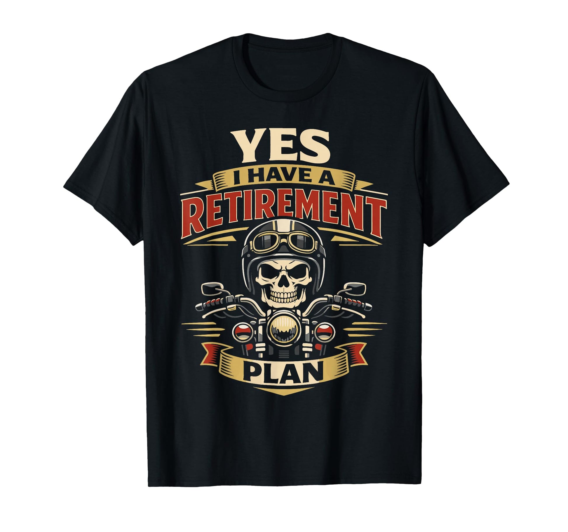 Motorcycle Biker Retired Yes I Have T-Shirt - Custom Art Print for Adults - T-Shirt, Sweatshirt, Hoodie