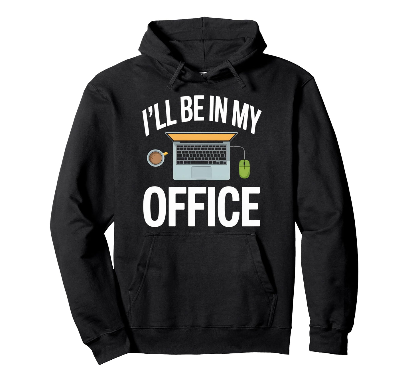 Ill Be My Office Blogging Laptop Workspace Hoodie - Custom Art Print Unisex - T-Shirt, Sweatshirt, Hoodie