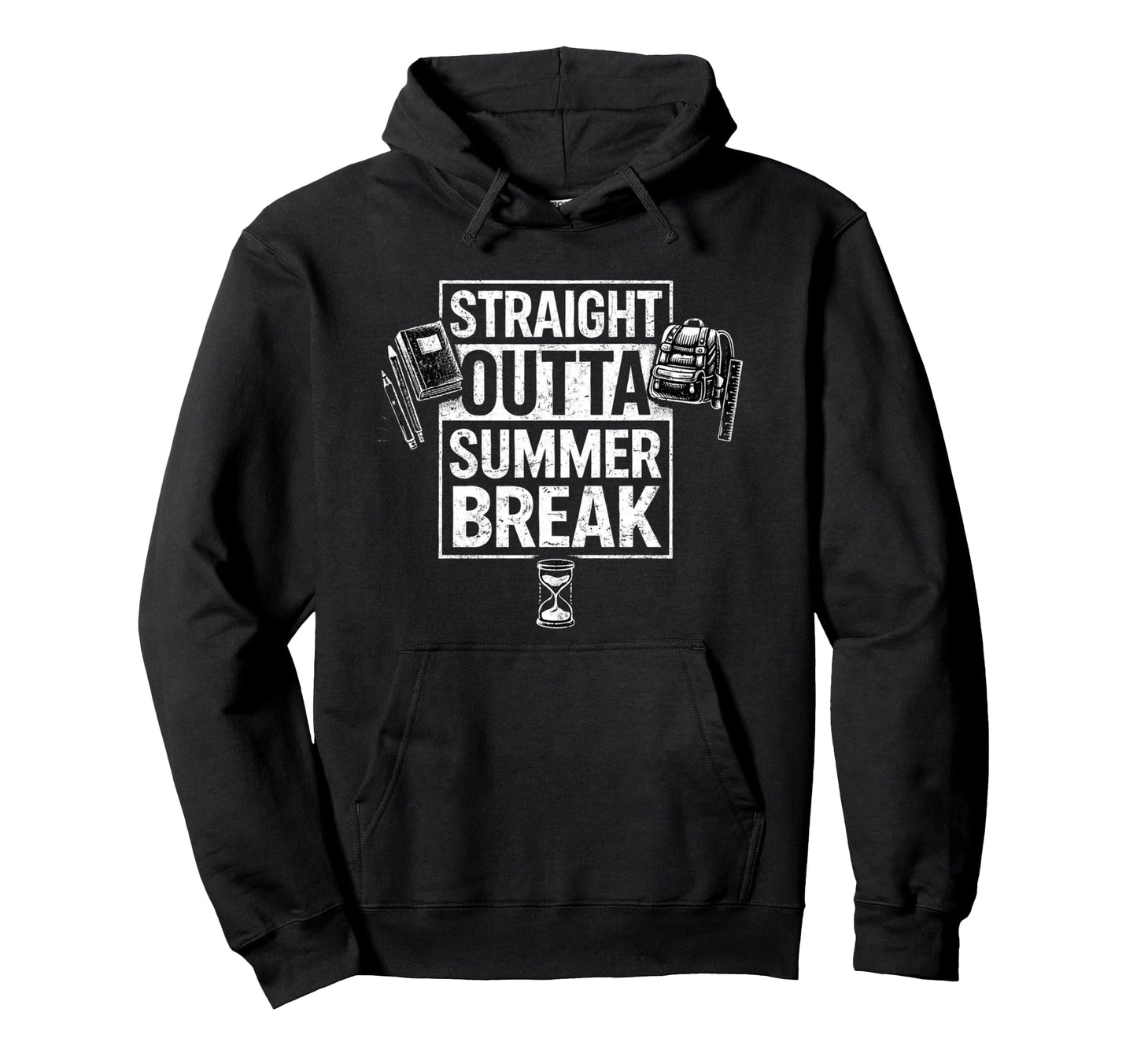 Straight Outta Summer Break Back To Hoodie - Trendy Graphic Men Women - T-Shirt, Sweatshirt, Hoodie