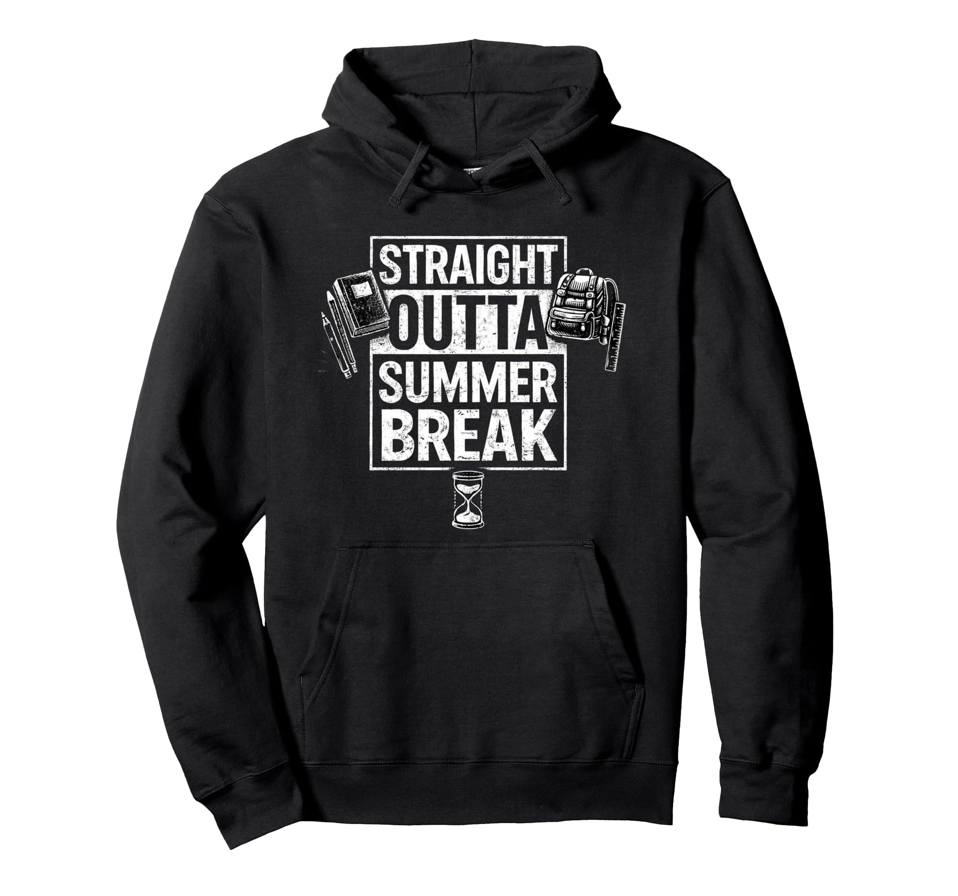 Straight Outta Summer Break Back To Hoodie - Trendy Graphic Men Women - T-Shirt, Sweatshirt, Hoodie