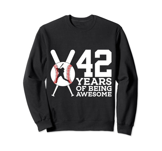 42 Years Being Awesome Sweatshirt - Casual Everyday Wear Men Women - T-Shirt, Sweatshirt, Hoodie