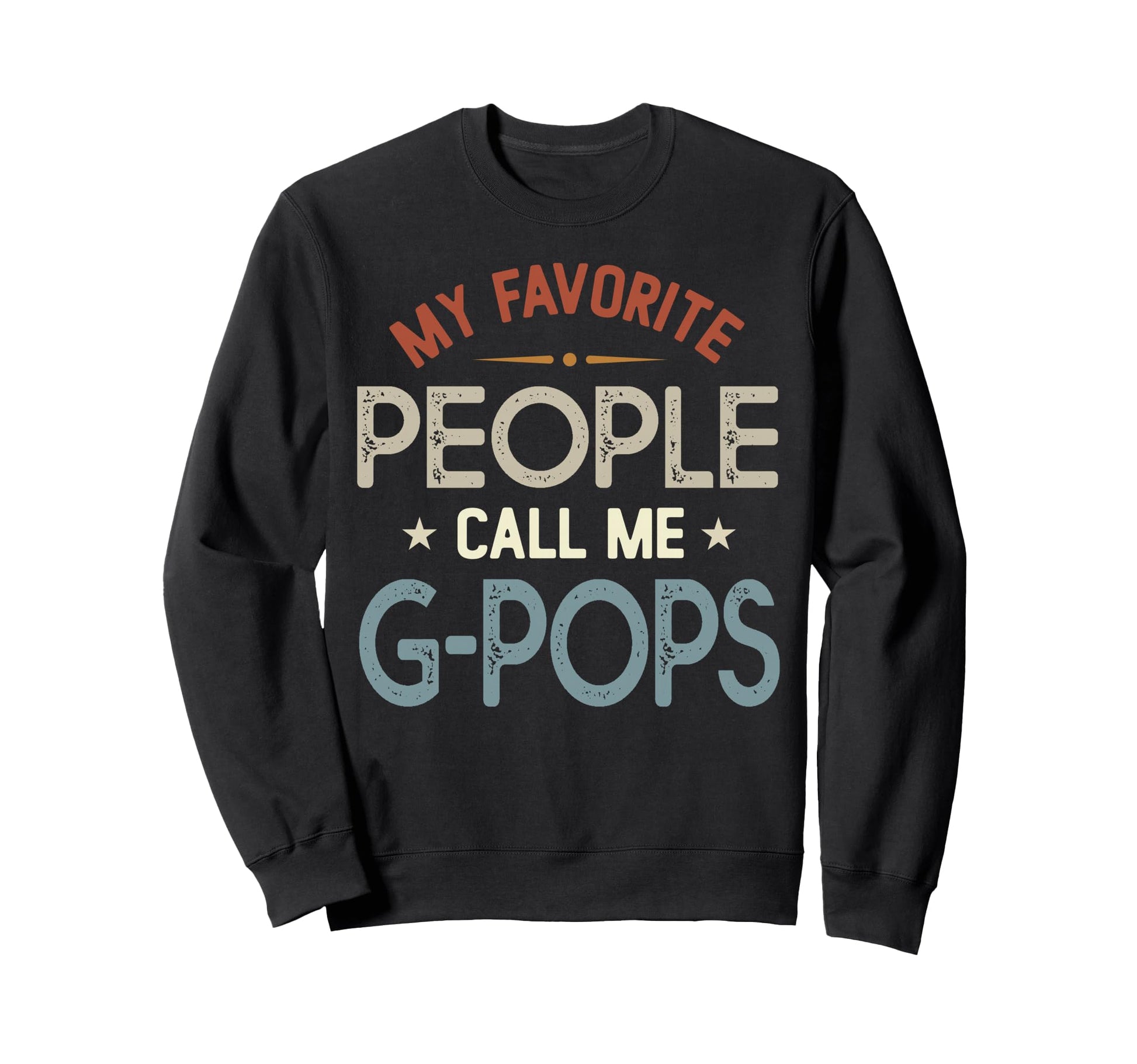 My Favorite People Call Me G Pops Sweatshirt - Aesthetic Graphic Unisex - T-Shirt, Sweatshirt, Hoodie