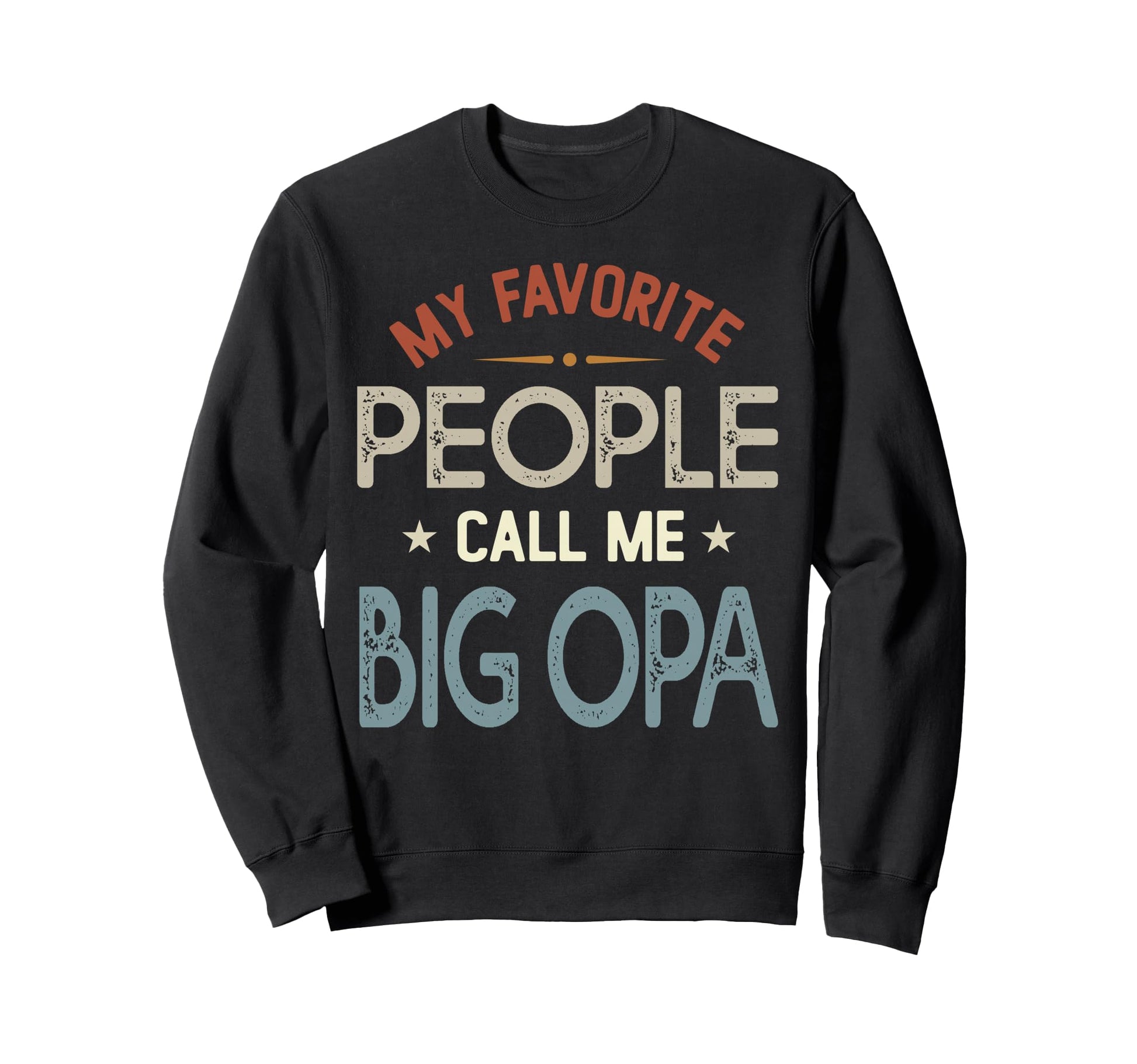 My Favorite People Call Me Big Sweatshirt - Casual Everyday Wear Men Women - T-Shirt, Sweatshirt, Hoodie