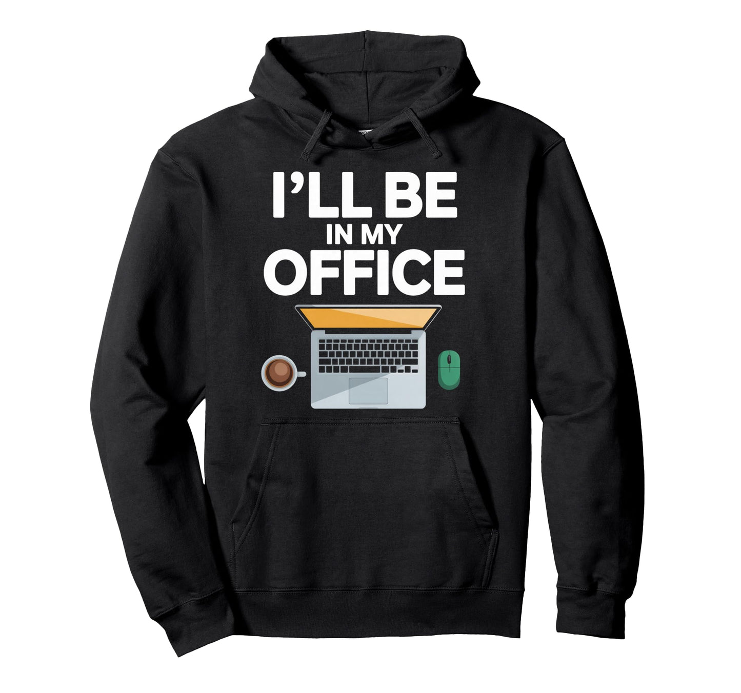 Ill Be My Office Blogging Laptop Hoodie - Fun Novelty Design Unisex - T-Shirt, Sweatshirt, Hoodie