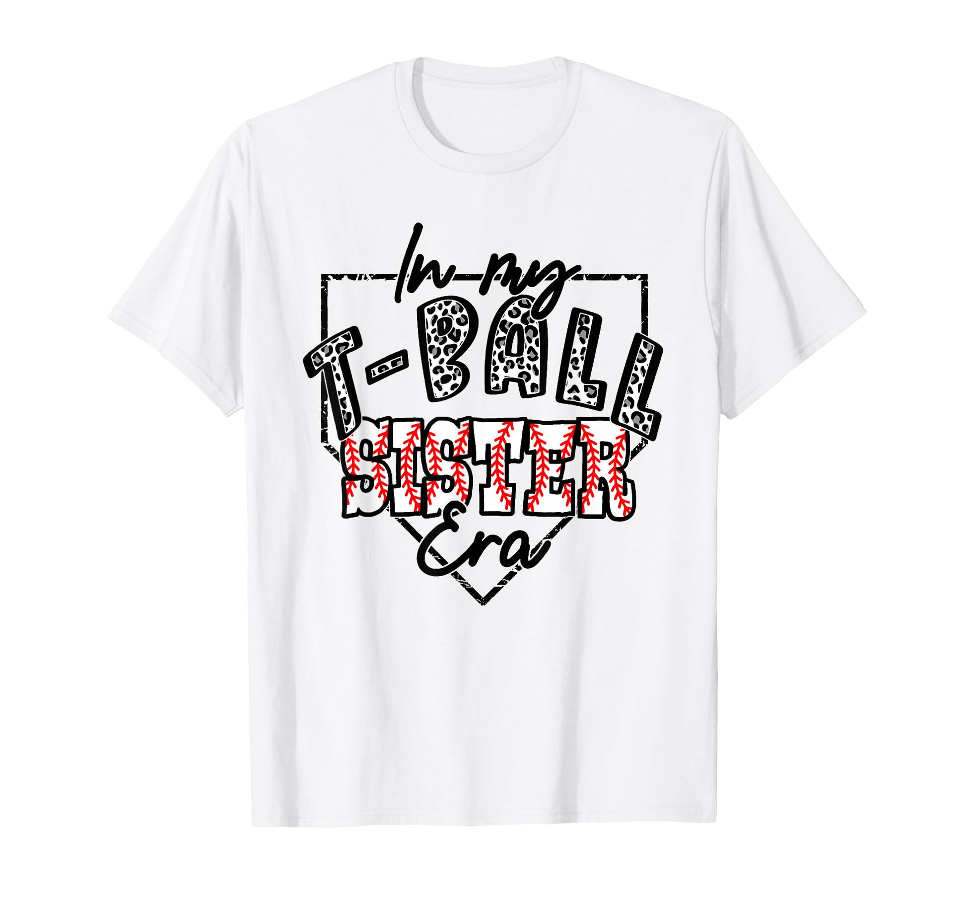 My T Ball Sister Era Teeball Ball T-Shirt - Streetwear Style Men Women - T-Shirt, Sweatshirt, Hoodie
