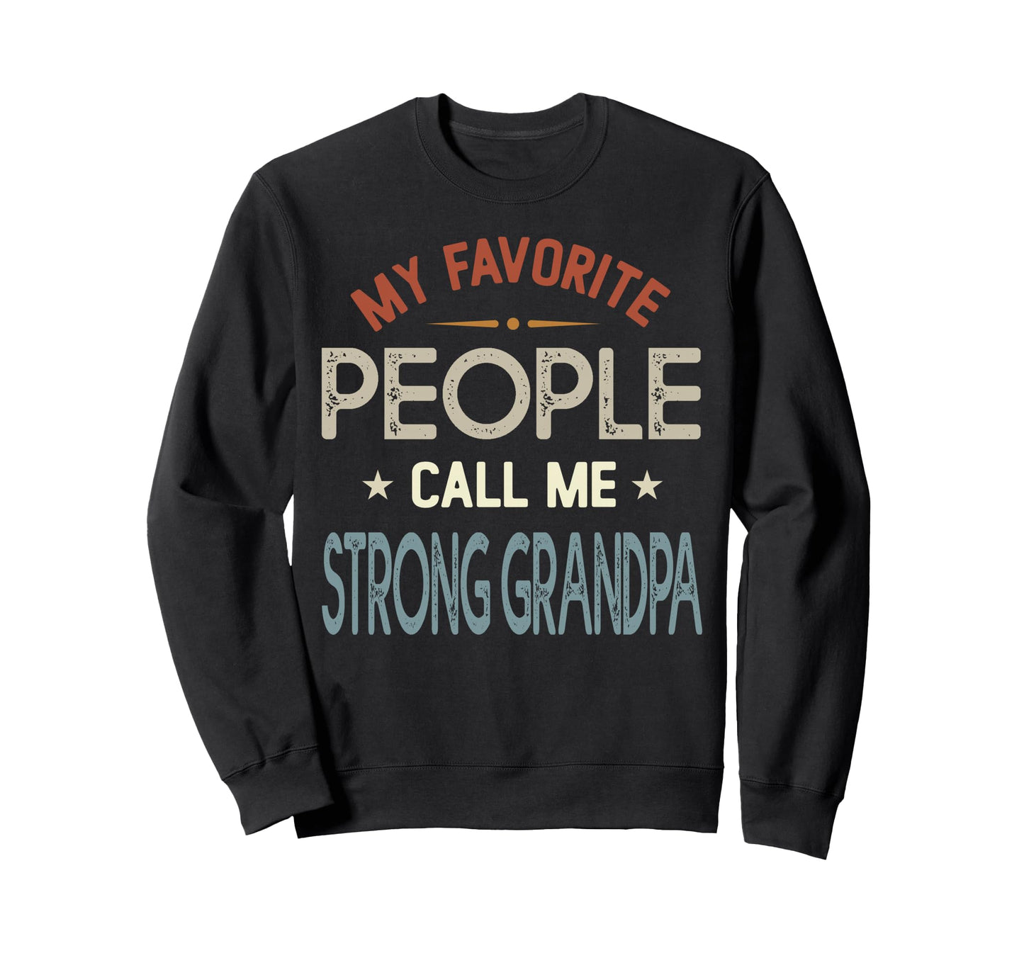 My Favorite People Call Me Strong Sweatshirt - Streetwear Style Unisex - T-Shirt, Sweatshirt, Hoodie