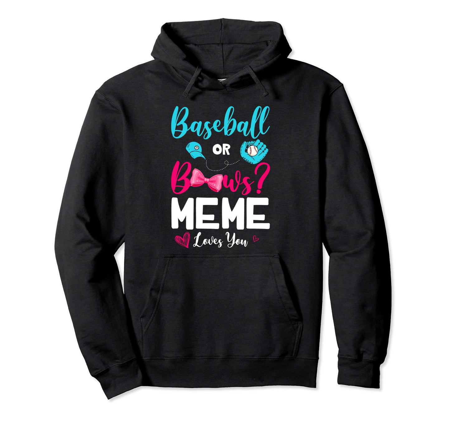 Funny Baseball Or Bows Meme Loves You Hoodie - Custom Art Print Men Women - T-Shirt, Sweatshirt, Hoodie