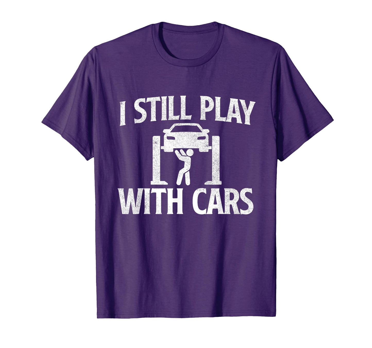 I Still Play Cars Mechanic Car Lover T-Shirt - Unique Graphic Men Women - T-Shirt, Sweatshirt, Hoodie