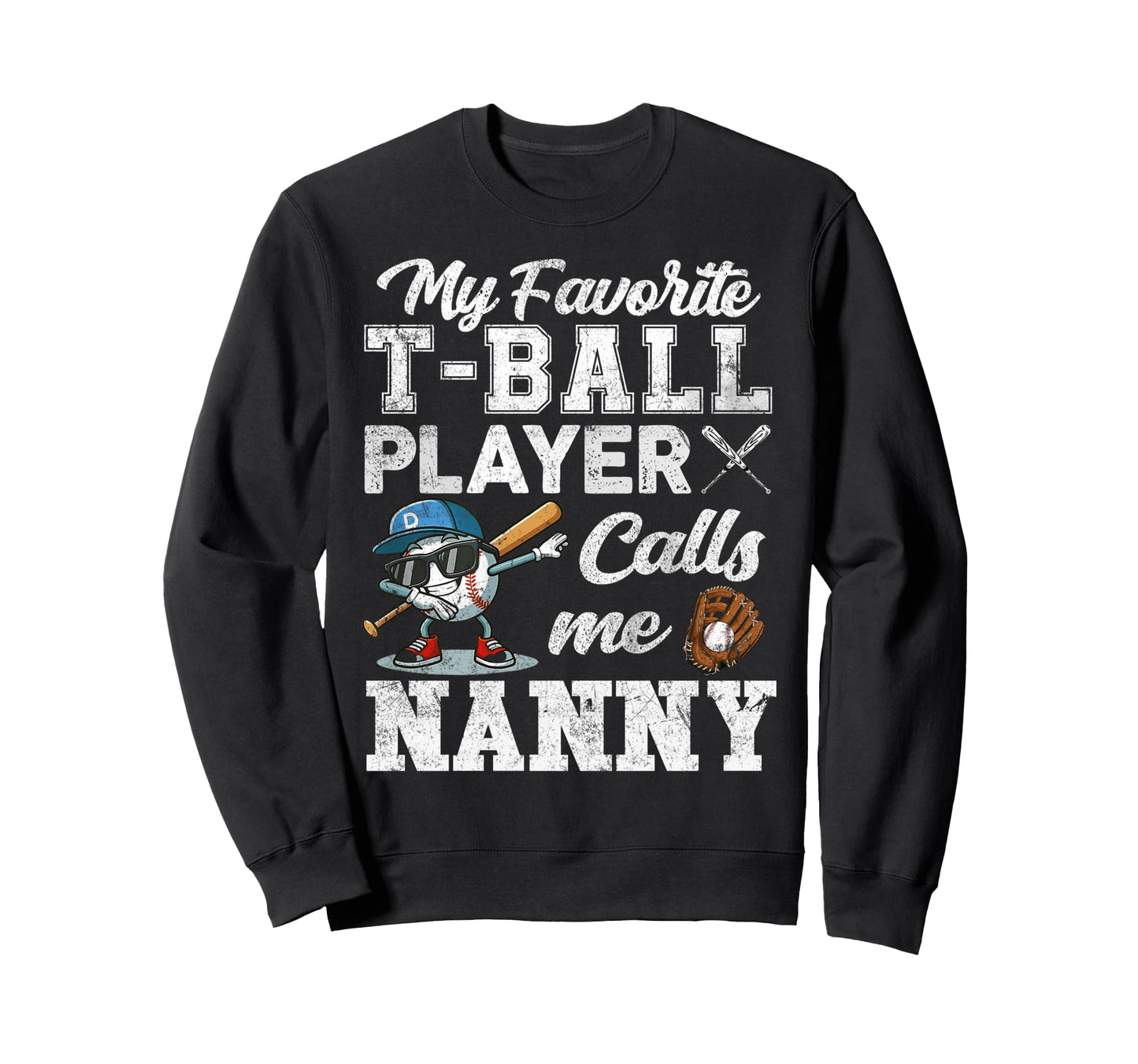 My Favorite T Ball Player Calls Me Sweatshirt - Unique Graphic for Adults - T-Shirt, Sweatshirt, Hoodie