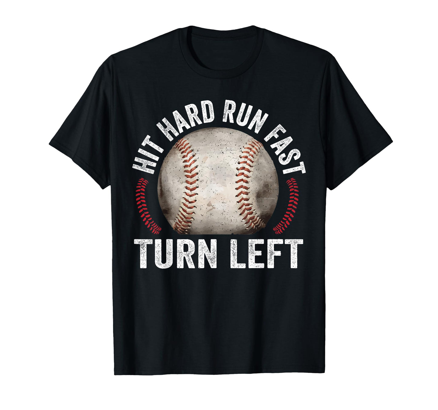 Hit Hard Run Fast Turn Left Funny T-Shirt - Unique Graphic Men Women - T-Shirt, Sweatshirt, Hoodie