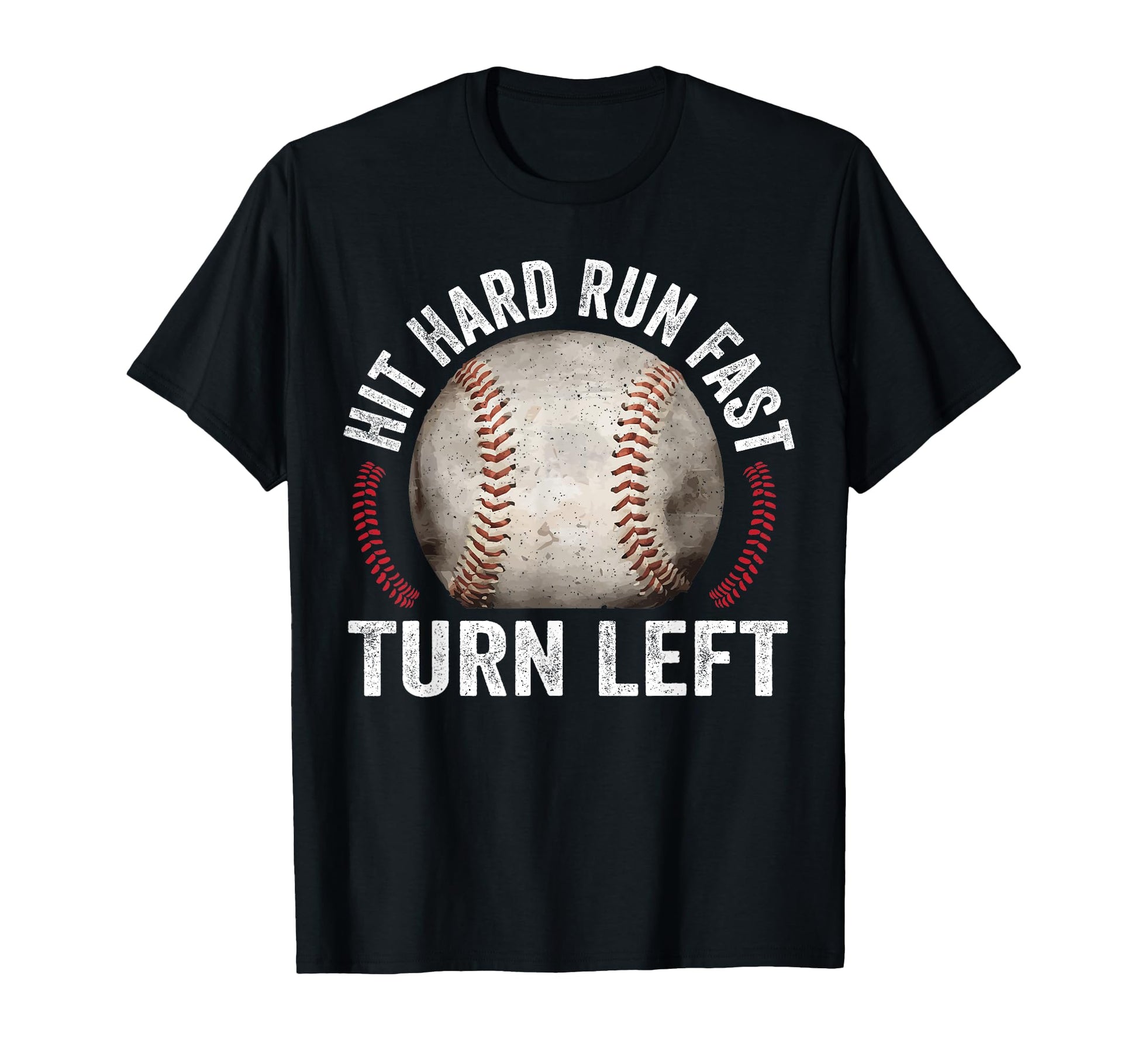 Hit Hard Run Fast Turn Left Funny T-Shirt - Unique Graphic Men Women - T-Shirt, Sweatshirt, Hoodie