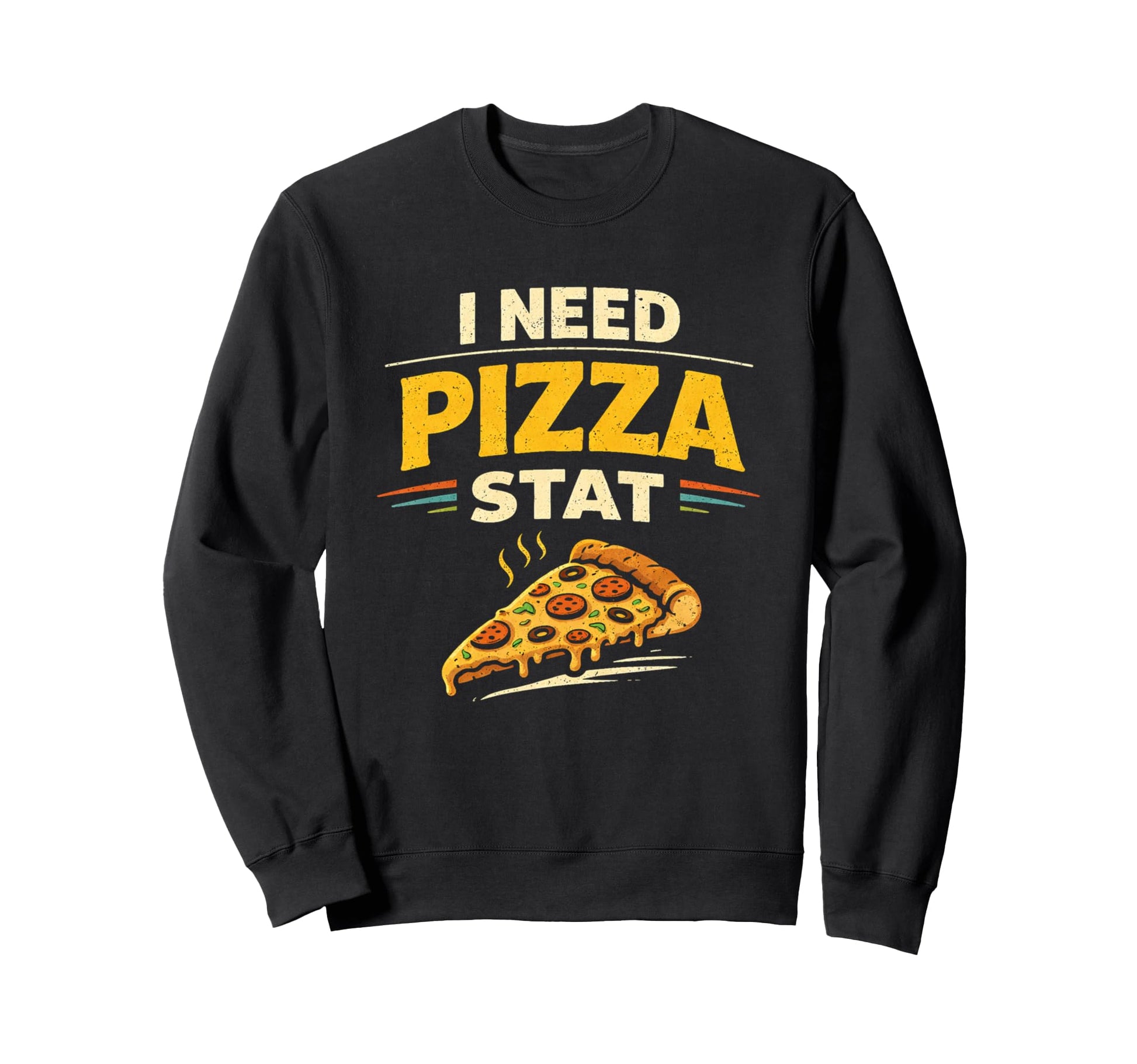 I Need Pizza Stat Funny Medical Sweatshirt - Streetwear Style Men Women - T-Shirt, Sweatshirt, Hoodie