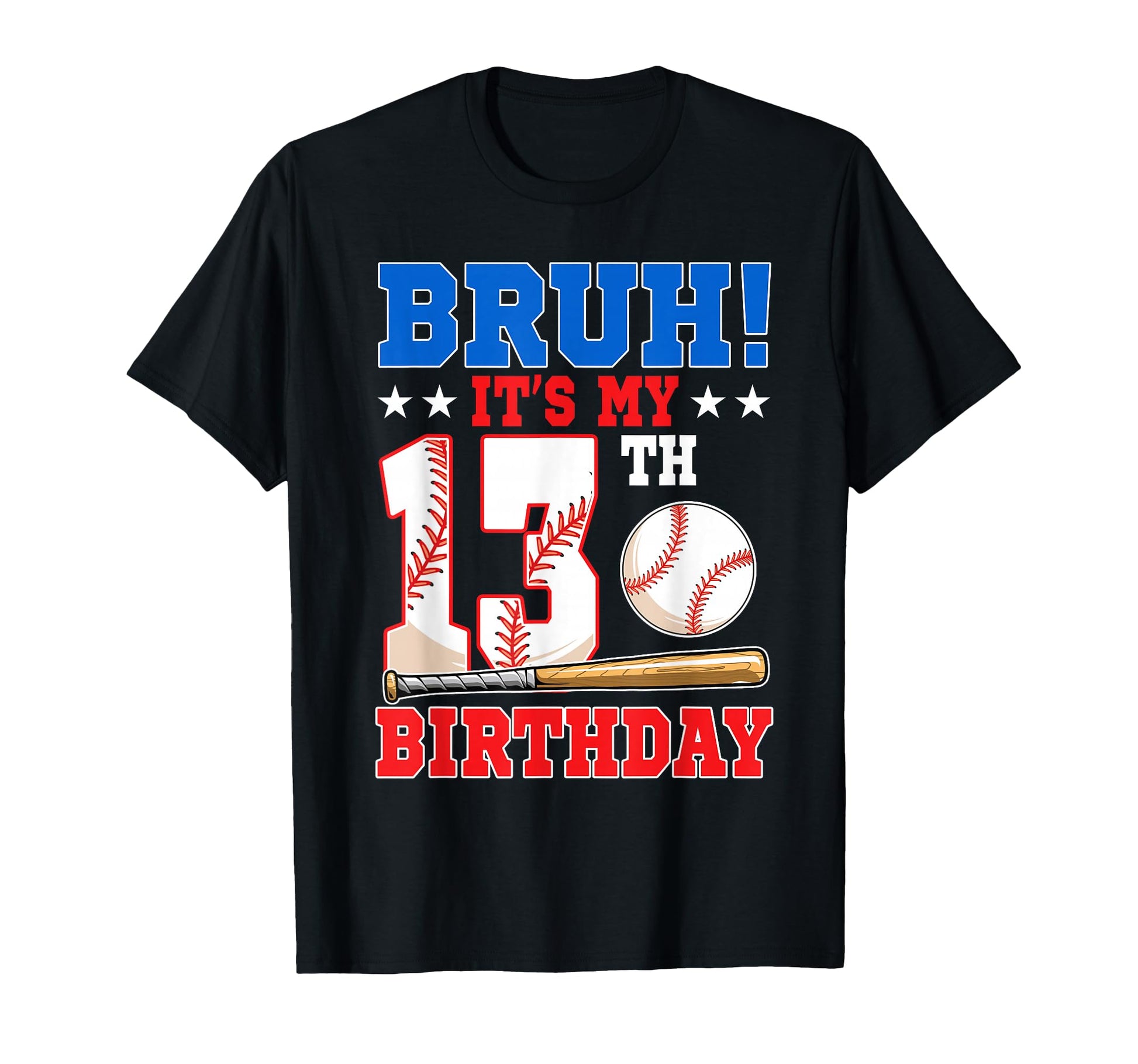 Bruh Its My 13Th Birthday Baseball T-Shirt - Fun Novelty Design for Adults - T-Shirt, Sweatshirt, Hoodie