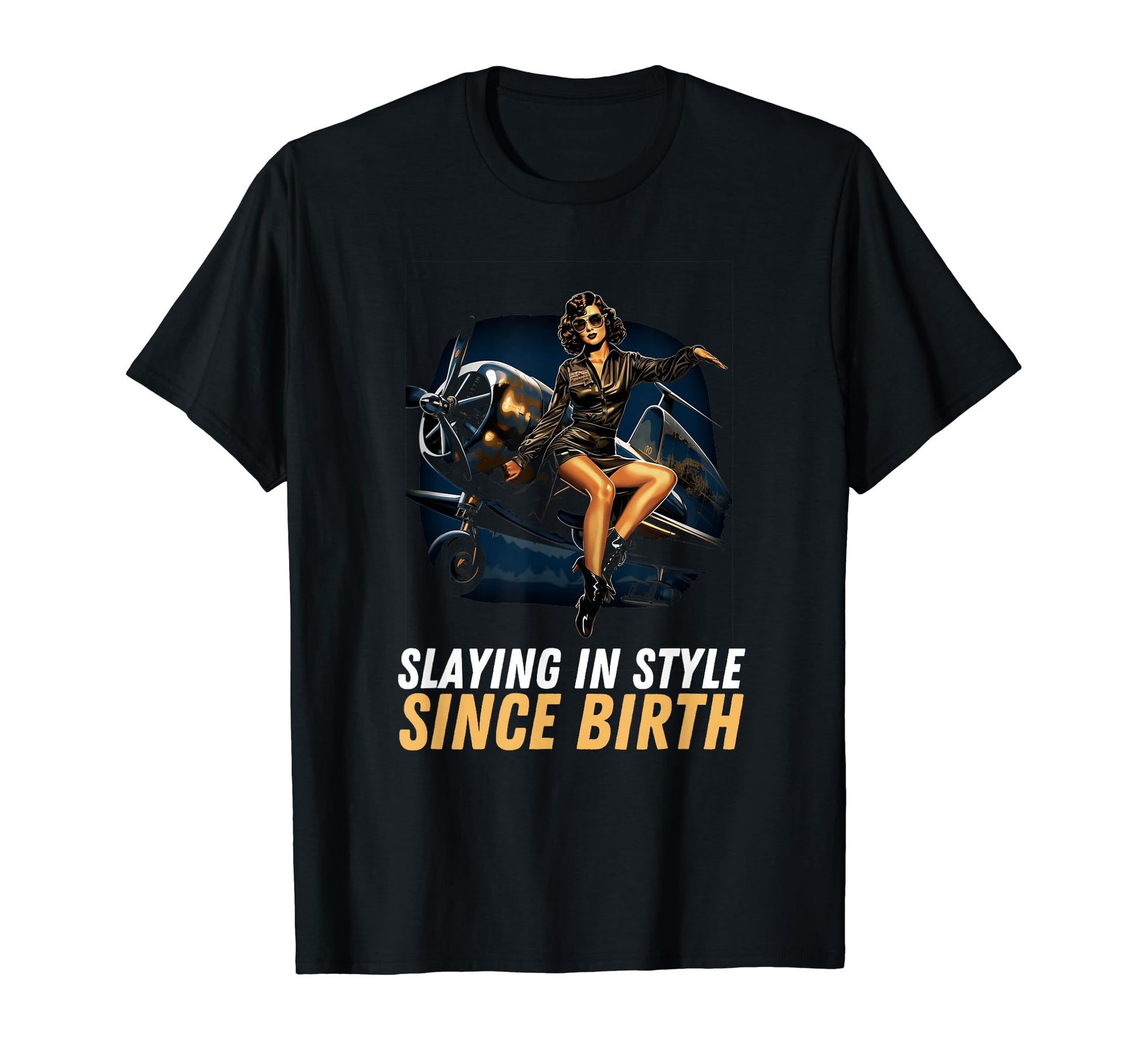 Pin Up Military Aircraft Slaying Since Birth T-Shirt - Graphic Print Unisex - T-Shirt, Sweatshirt, Hoodie