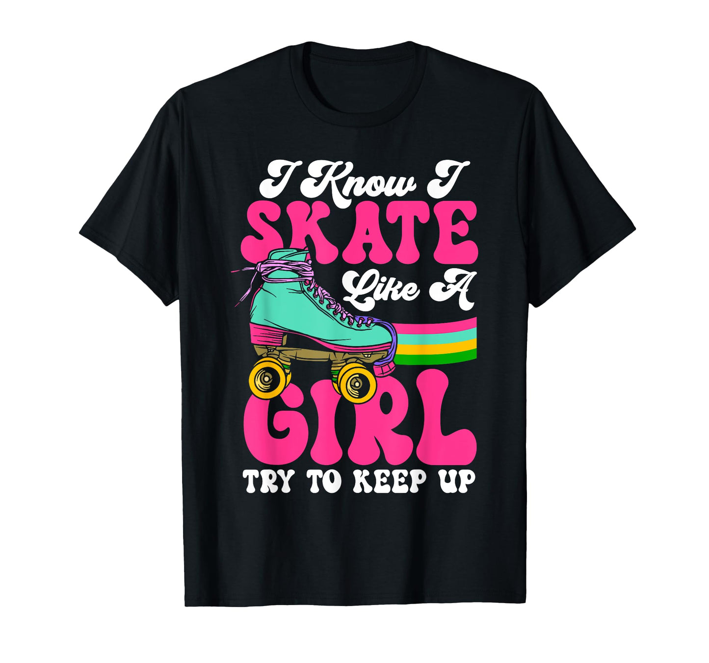 Roller Skating Skate 1970S I Know I T-Shirt - Streetwear Style for Adults - T-Shirt, Sweatshirt, Hoodie