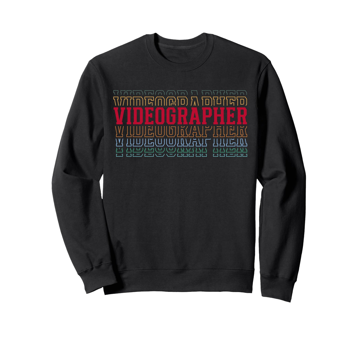 Videographer Funny Layered Text Sweatshirt - Streetwear Style Men Women - T-Shirt, Sweatshirt, Hoodie