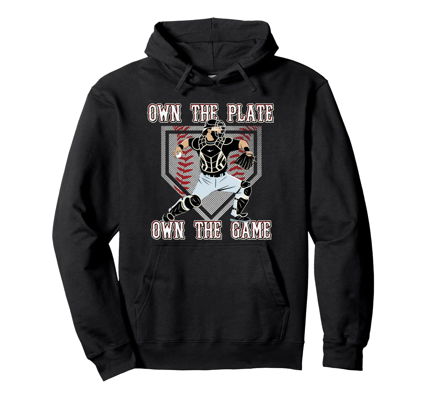 Baseball Catcher Own Plate Own Game Hoodie - Custom Art Print for Adults - T-Shirt, Sweatshirt, Hoodie
