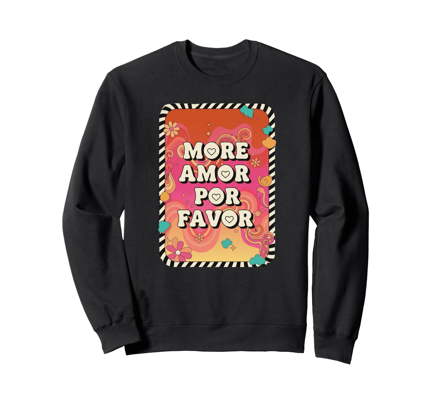 More Amor Por Favor Love Sweatshirt - Trendy Graphic Unisex - T-Shirt, Sweatshirt, Hoodie