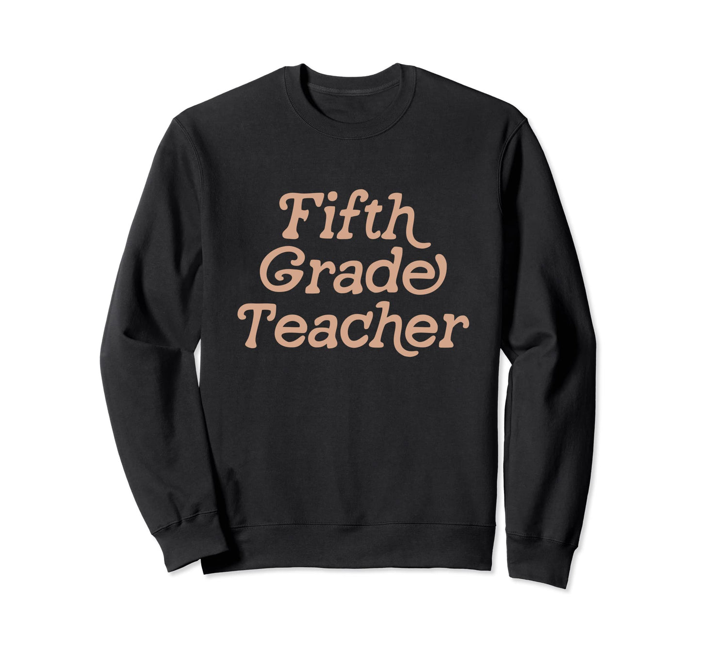 Fifth Grade Teacher Back To School Sweatshirt - Unique Graphic for Adults - T-Shirt, Sweatshirt, Hoodie