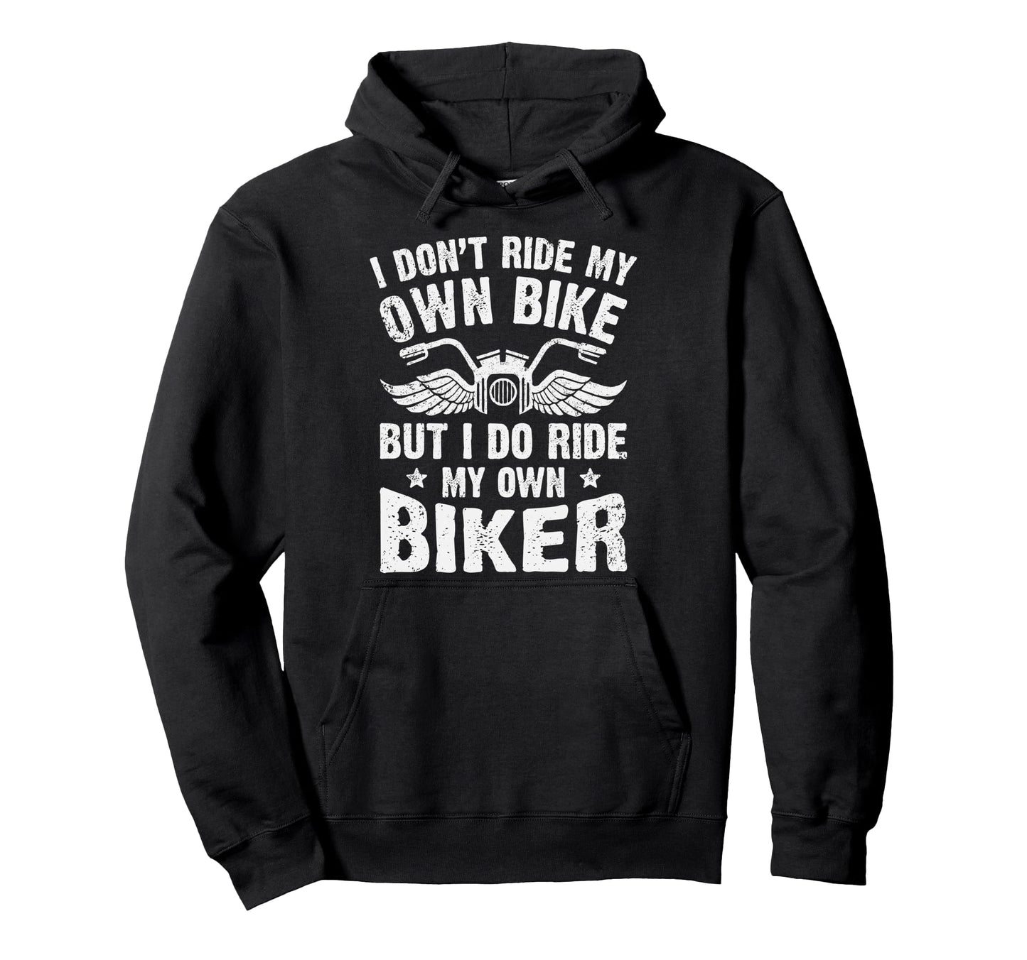 I Dont Ride My Own Bike But I Do Ride My Hoodie - Trendy Graphic Men Women - T-Shirt, Sweatshirt, Hoodie