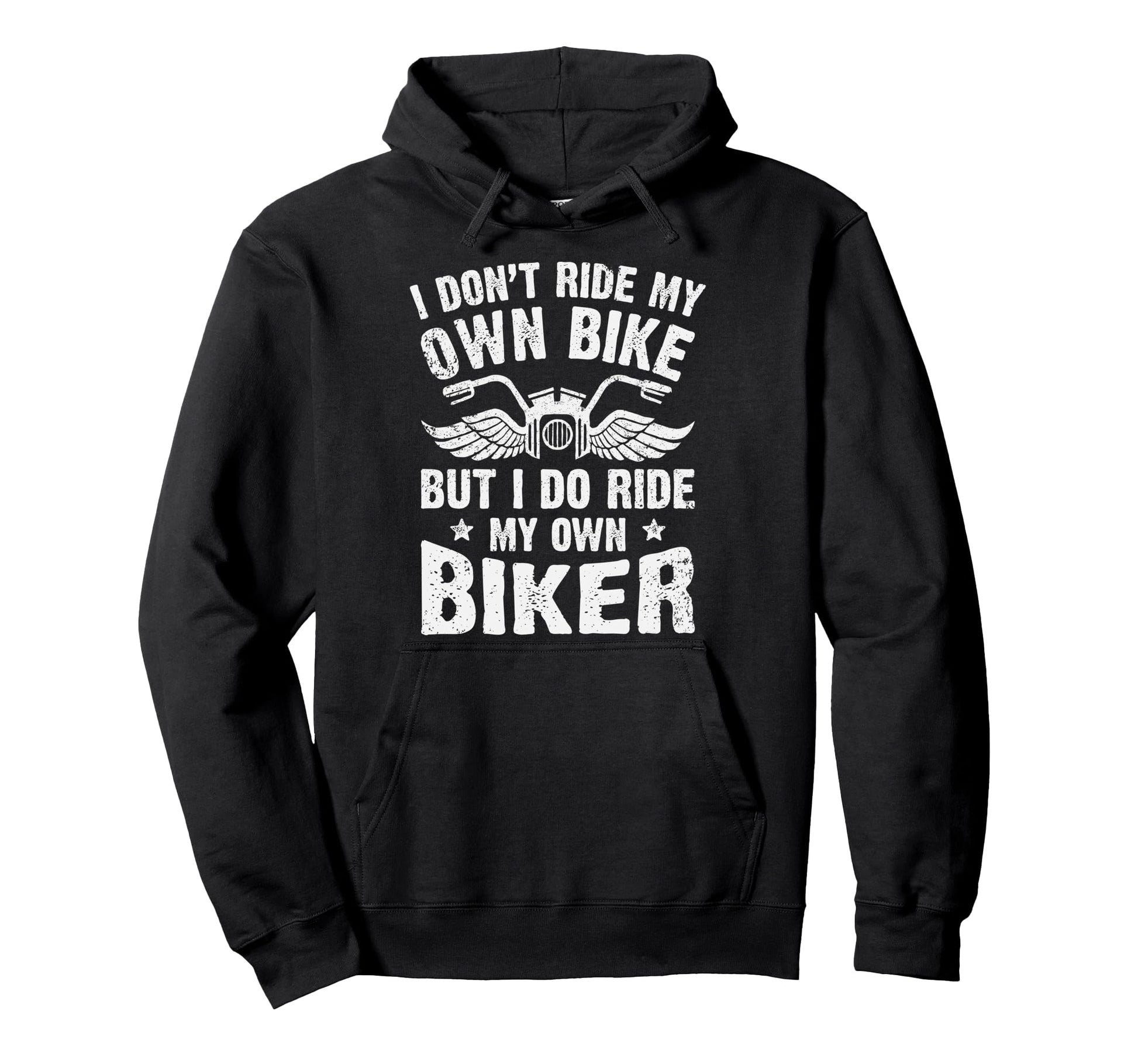 I Dont Ride My Own Bike But I Do Ride My Hoodie - Trendy Graphic Men Women - T-Shirt, Sweatshirt, Hoodie