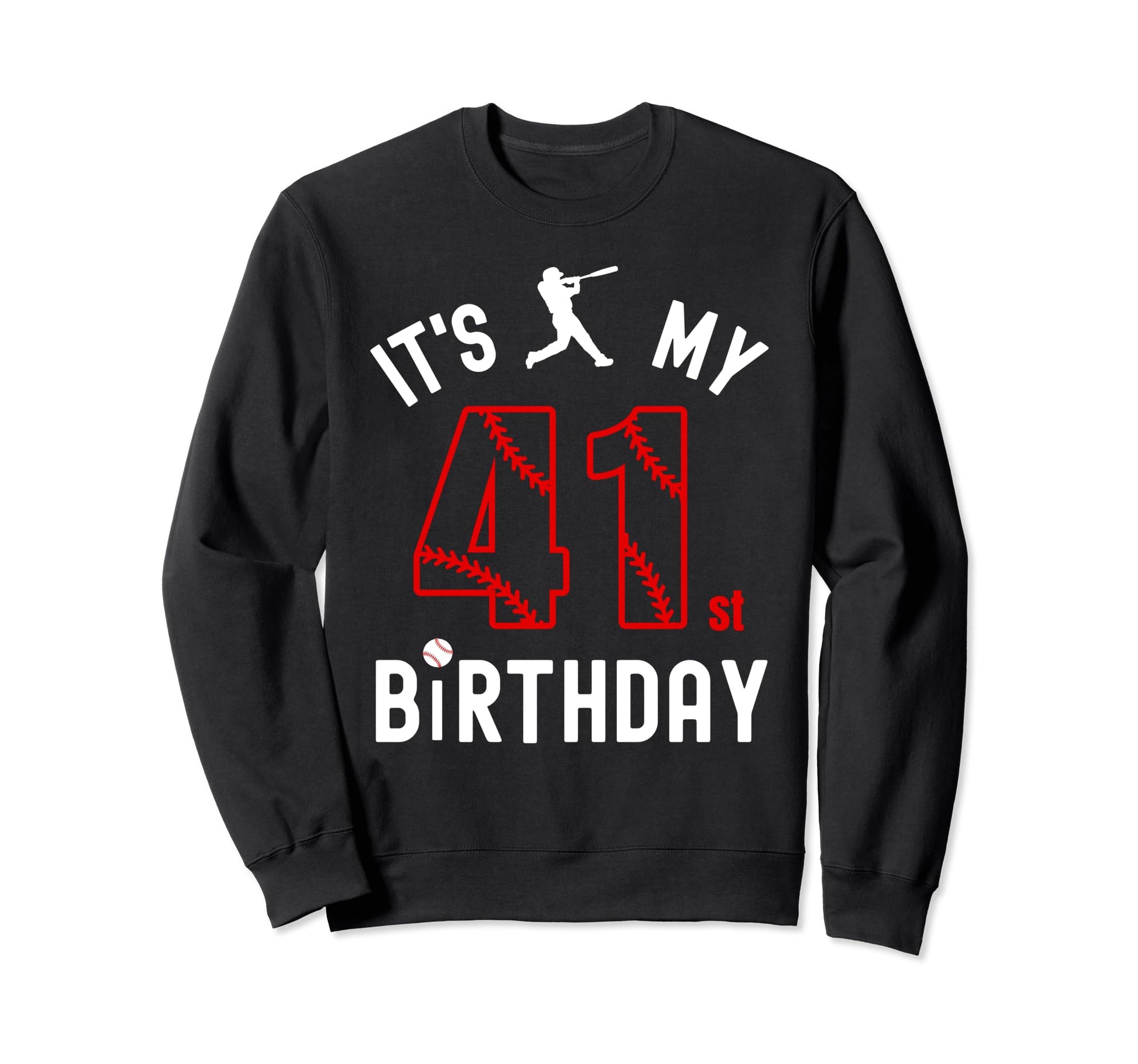 41 Year Old Happy Birthday Its My Sweatshirt - Custom Art Print Unisex - T-Shirt, Sweatshirt, Hoodie