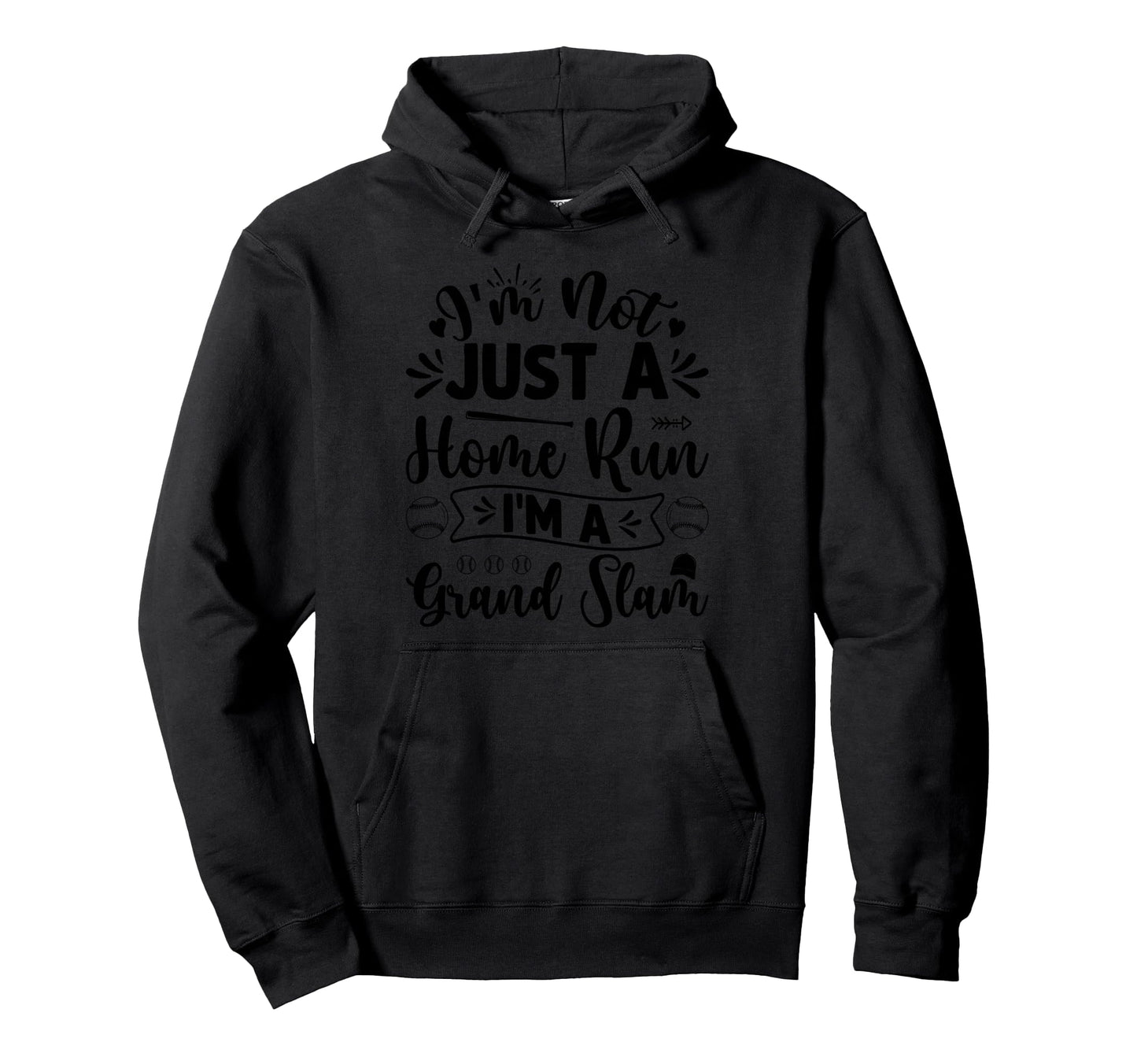 Im Not Just Home Run Im Grand Slam Hoodie - Custom Art Print for Adults - T-Shirt, Sweatshirt, Hoodie