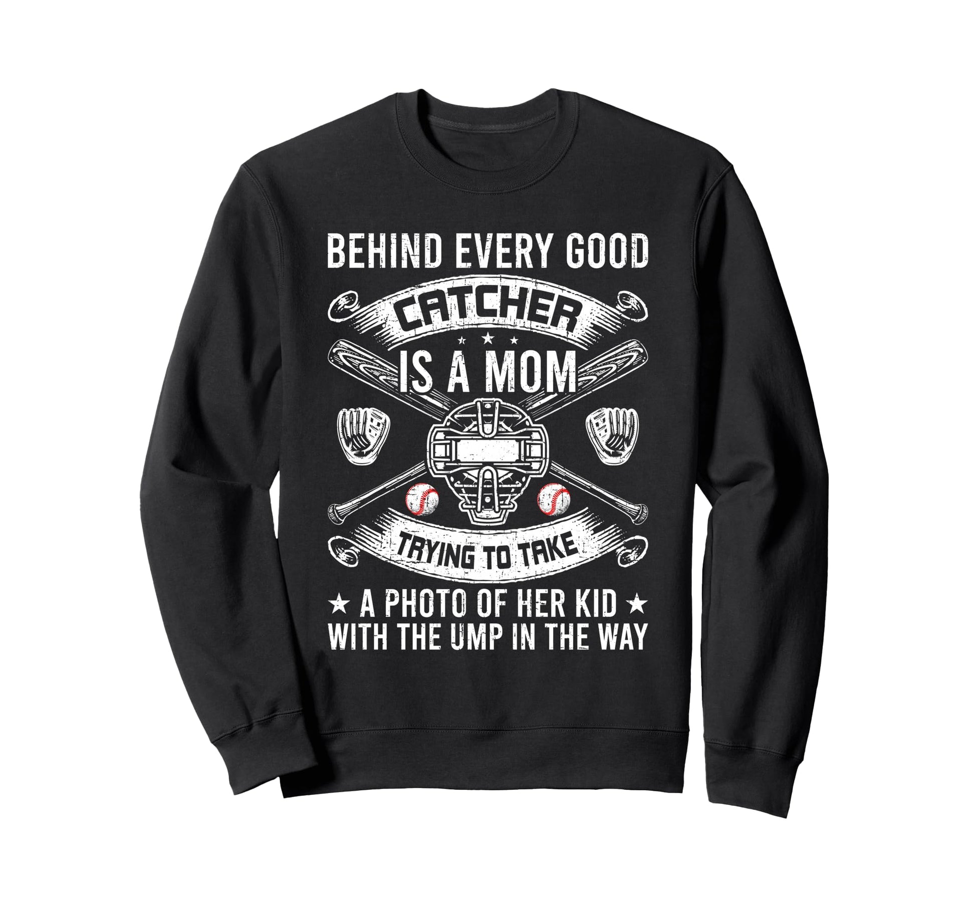 Behind Every Good Catcher Is Mom Sweatshirt - Unique Graphic Unisex - T-Shirt, Sweatshirt, Hoodie