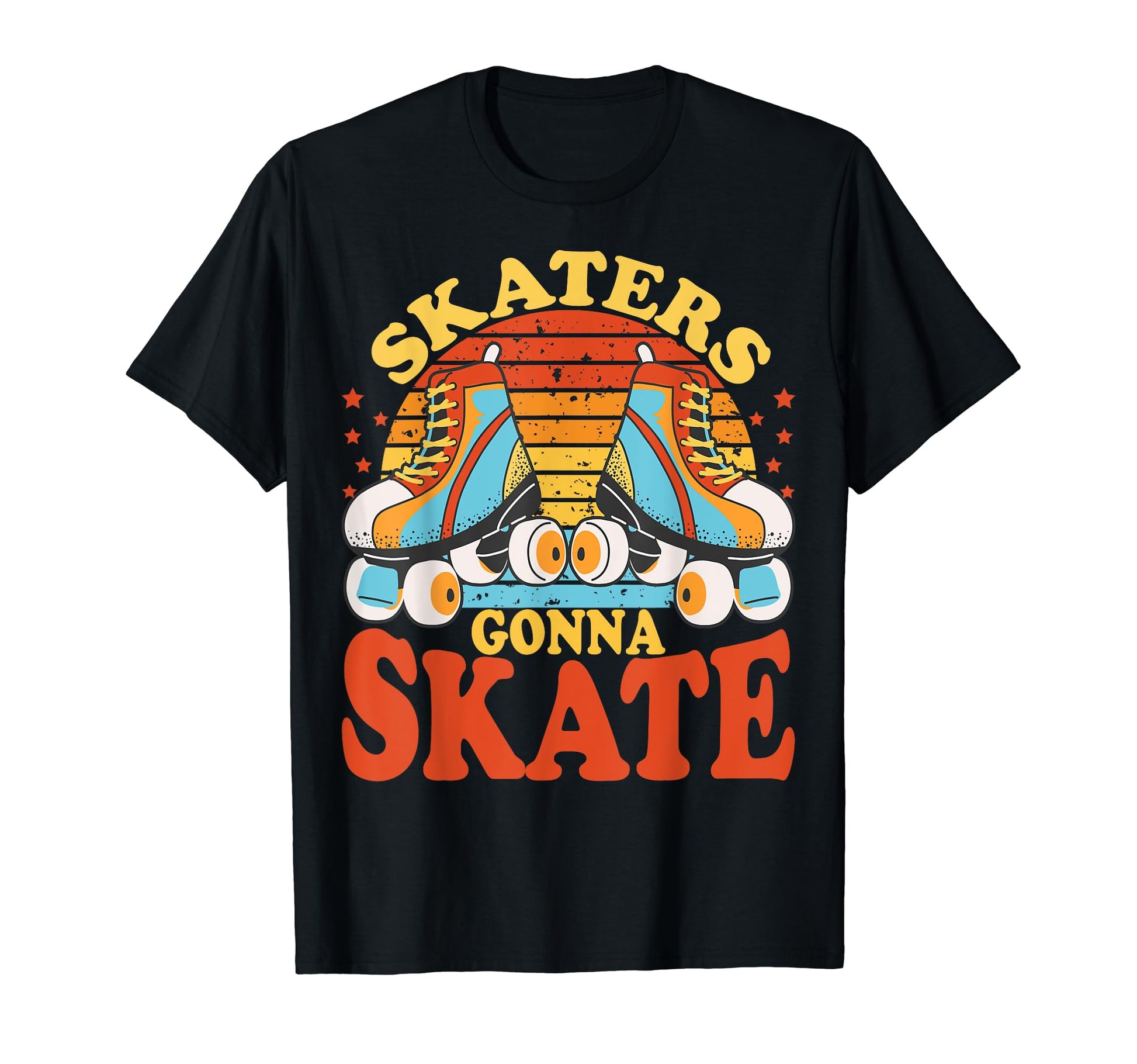 Funny Skaters Gonna Skate Roller Skating T-Shirt - Unique Graphic Unisex - T-Shirt, Sweatshirt, Hoodie