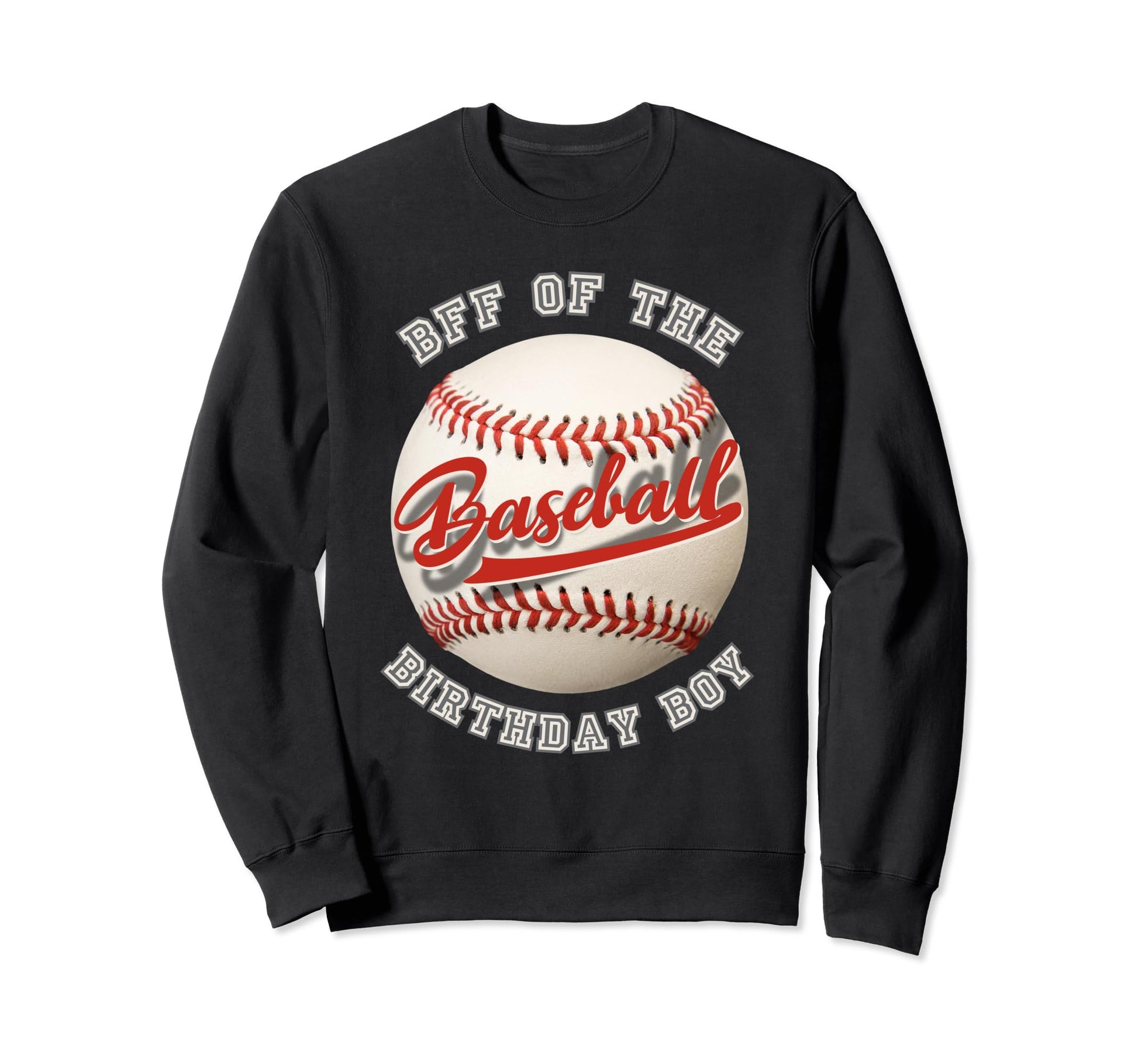 Baseball Birthday Bff Family Sweatshirt - Fun Novelty Design Men Women - T-Shirt, Sweatshirt, Hoodie