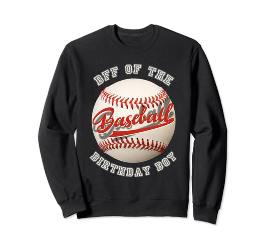 Baseball Birthday Bff Family Sweatshirt - Fun Novelty Design Men Women - T-Shirt, Sweatshirt, Hoodie