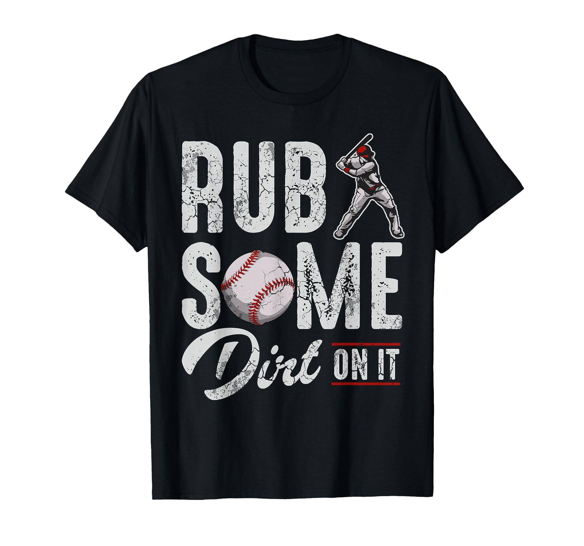 Baseball Rub Some Dirt It Funny T-Shirt - Aesthetic Graphic for Adults - T-Shirt, Sweatshirt, Hoodie