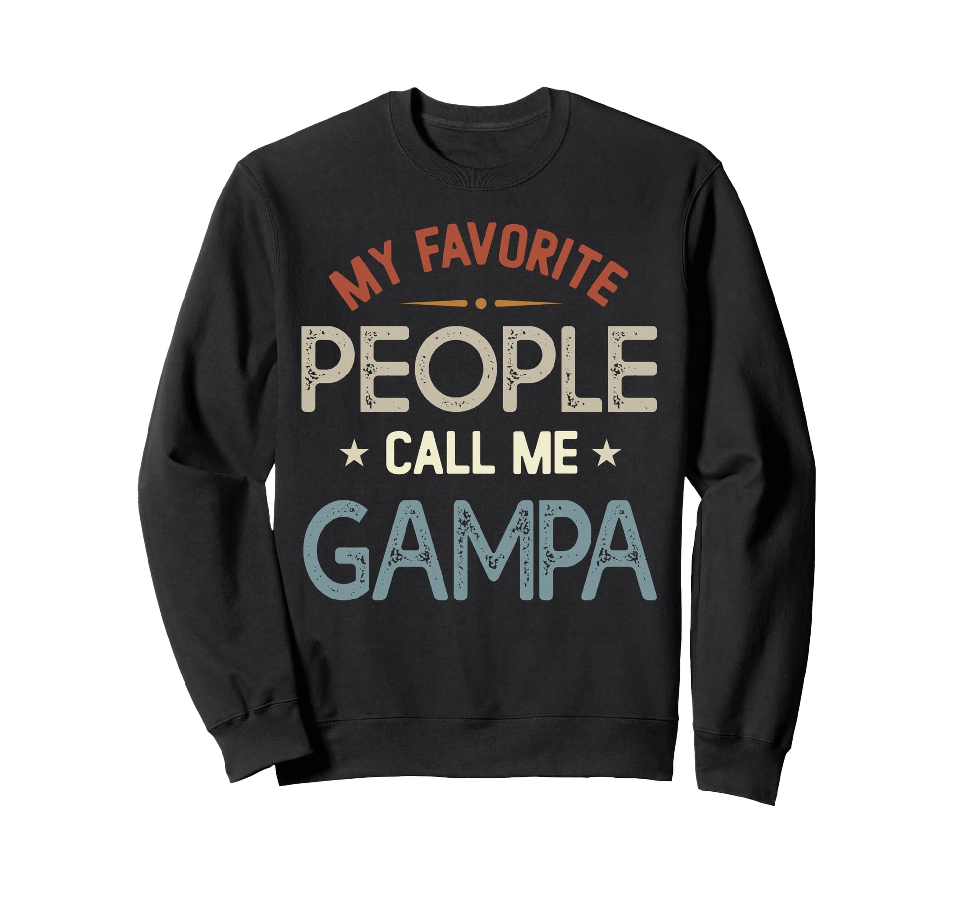 My Favorite People Call Me Gampa Fathers Sweatshirt - Graphic Print Unisex - T-Shirt, Sweatshirt, Hoodie