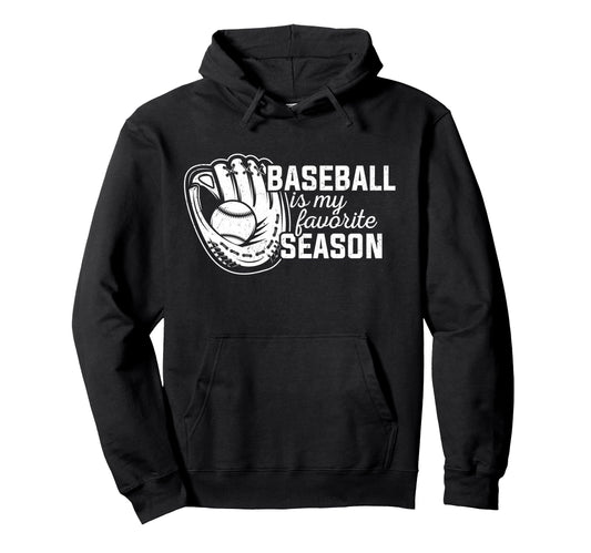 Baseball Is My Favorite Season Funny Hoodie - Unique Graphic Unisex - T-Shirt, Sweatshirt, Hoodie