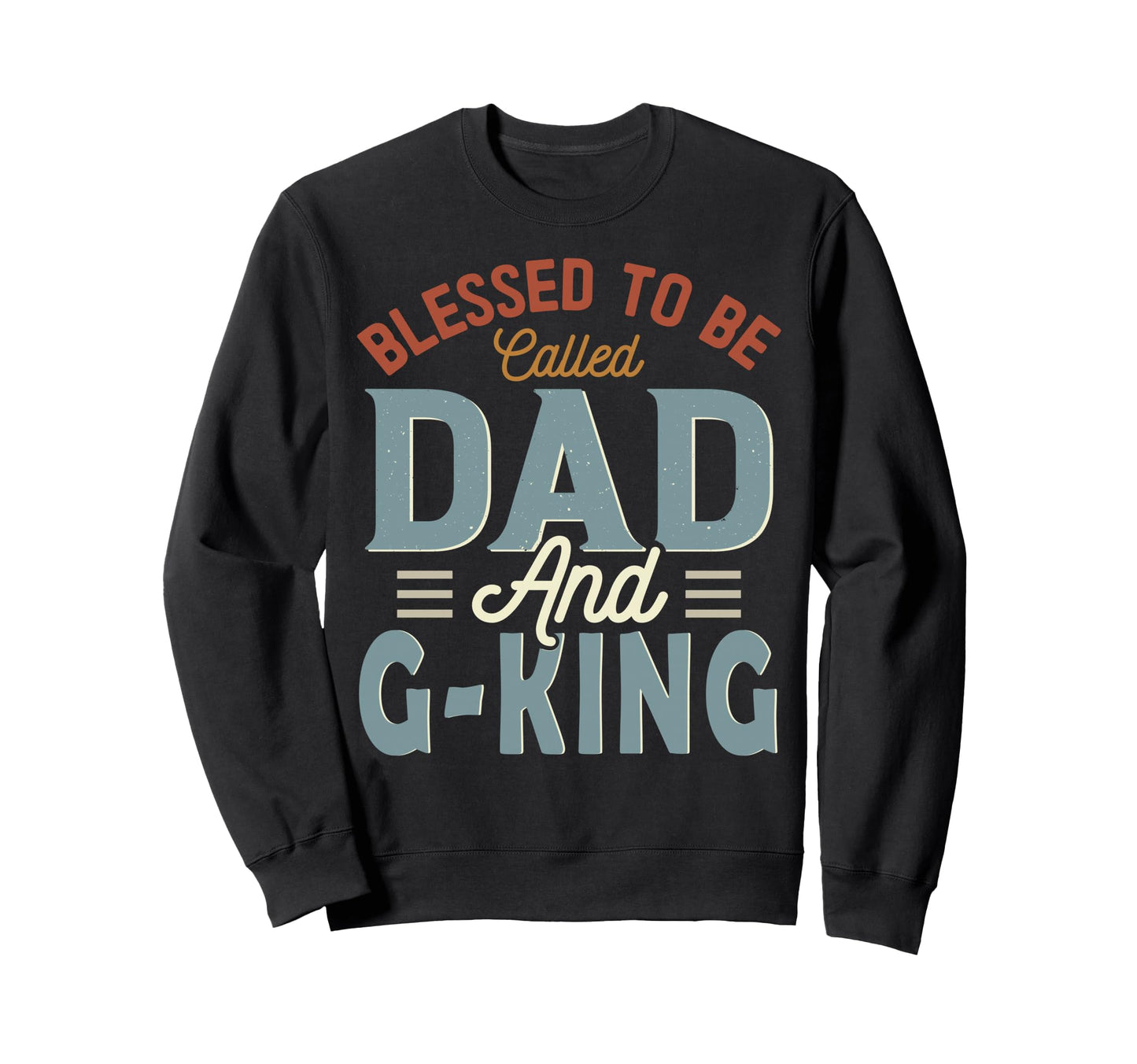 Blessed To Be Called Dad And G Sweatshirt - Fun Novelty Design Men Women - T-Shirt, Sweatshirt, Hoodie