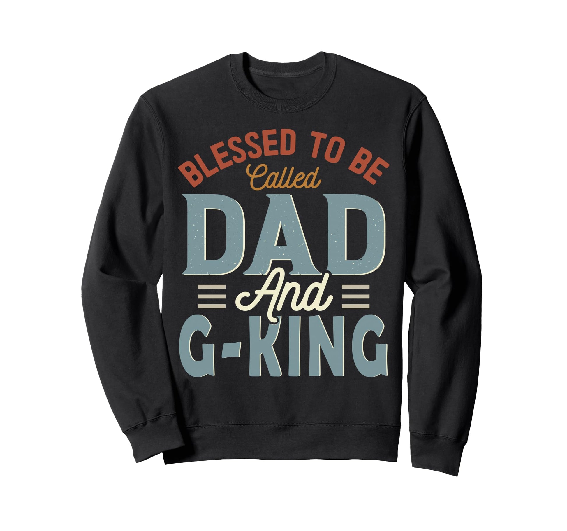 Blessed To Be Called Dad And G Sweatshirt - Fun Novelty Design Men Women - T-Shirt, Sweatshirt, Hoodie