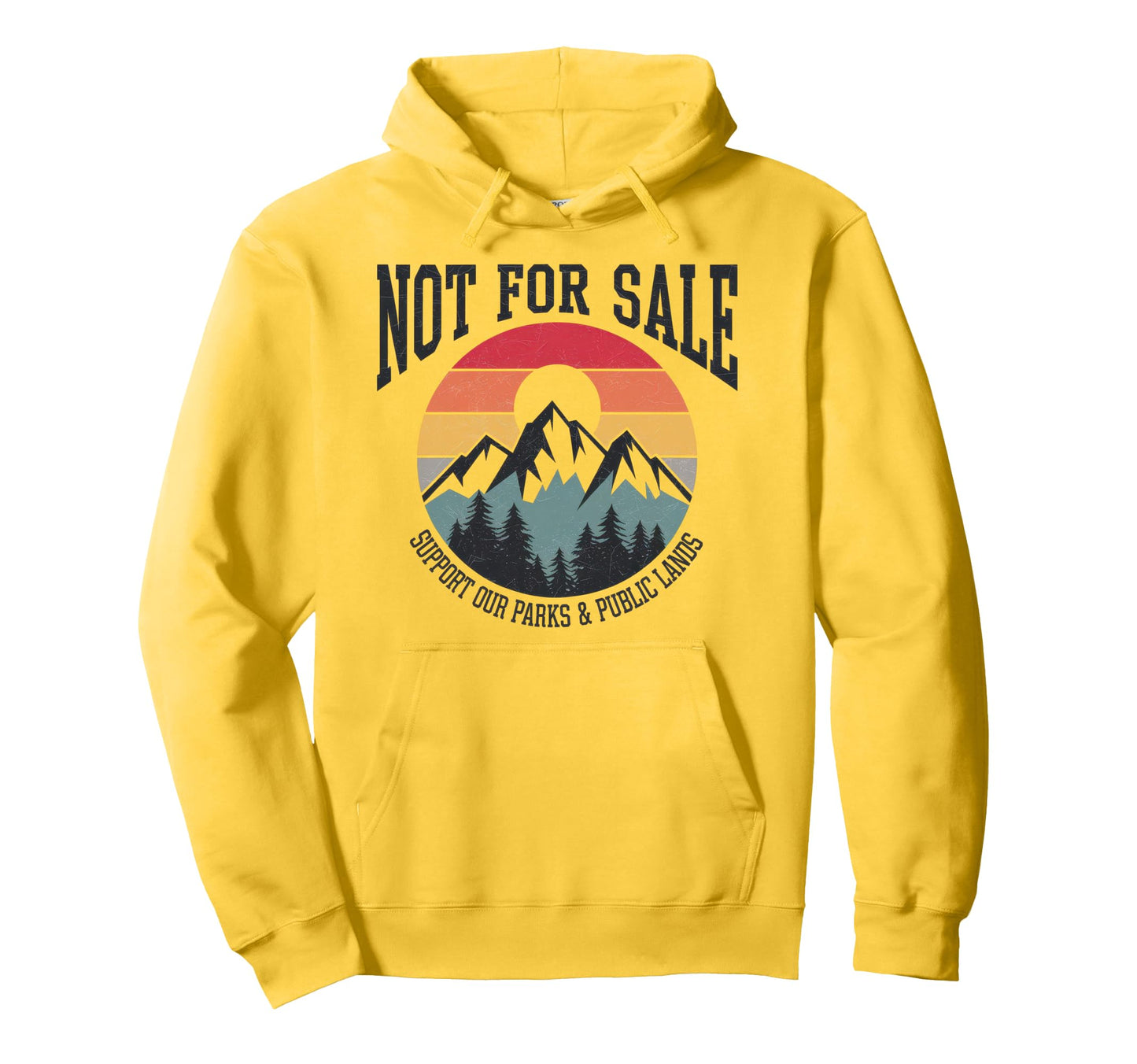Not Sale Protect Our National Park Hoodie - Casual Everyday Wear Men Women - T-Shirt, Sweatshirt, Hoodie