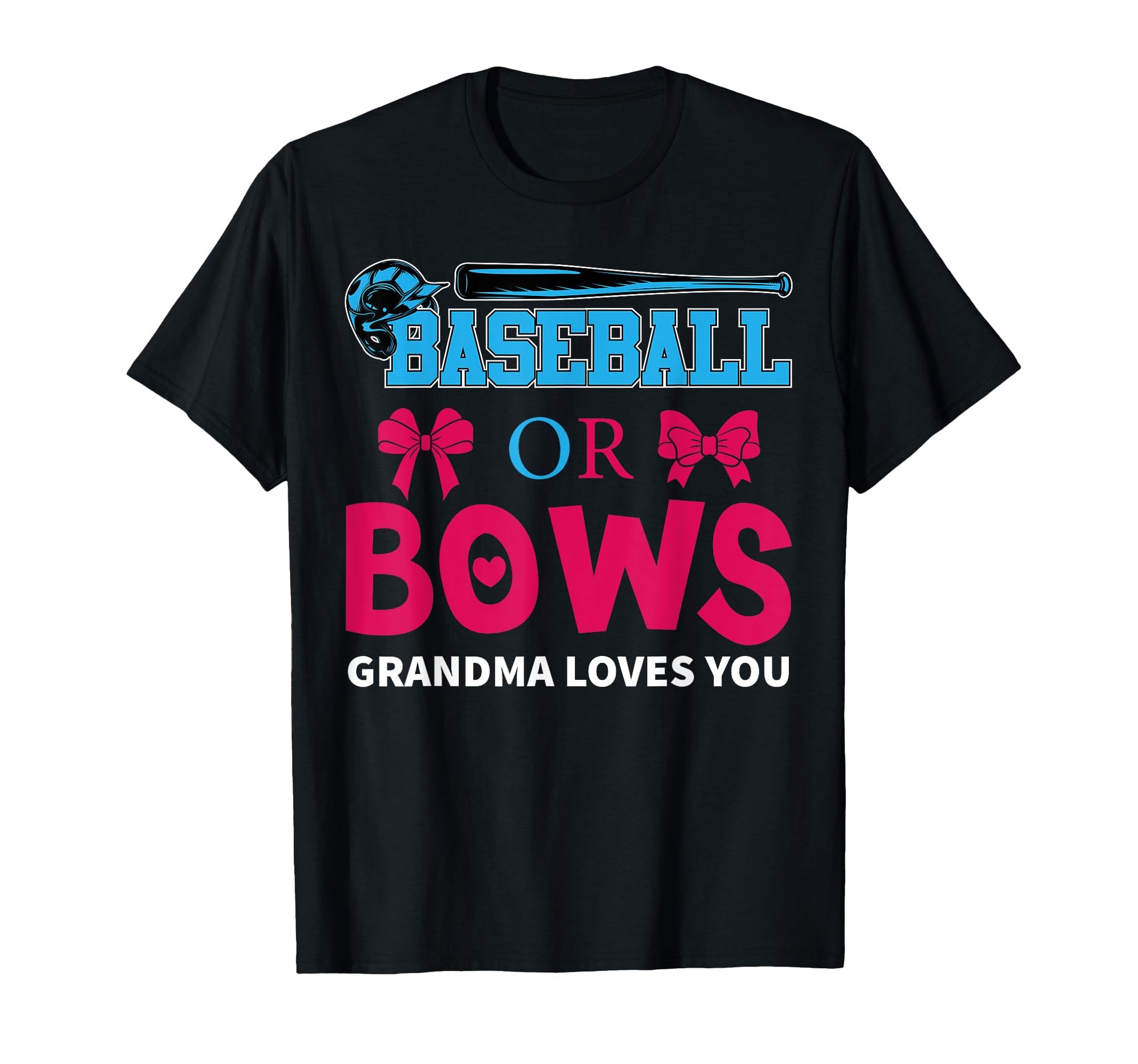 Baseball Or Bows Grandma Loves You T-Shirt - Streetwear Style Unisex - T-Shirt, Sweatshirt, Hoodie