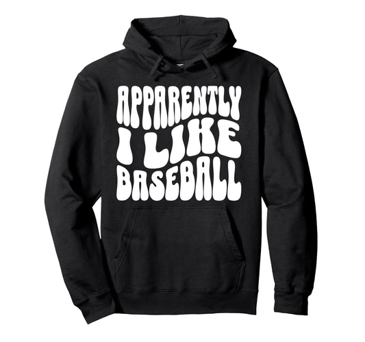 Apparently I Like Baseball Funny Hoodie - Aesthetic Graphic Men Women - T-Shirt, Sweatshirt, Hoodie