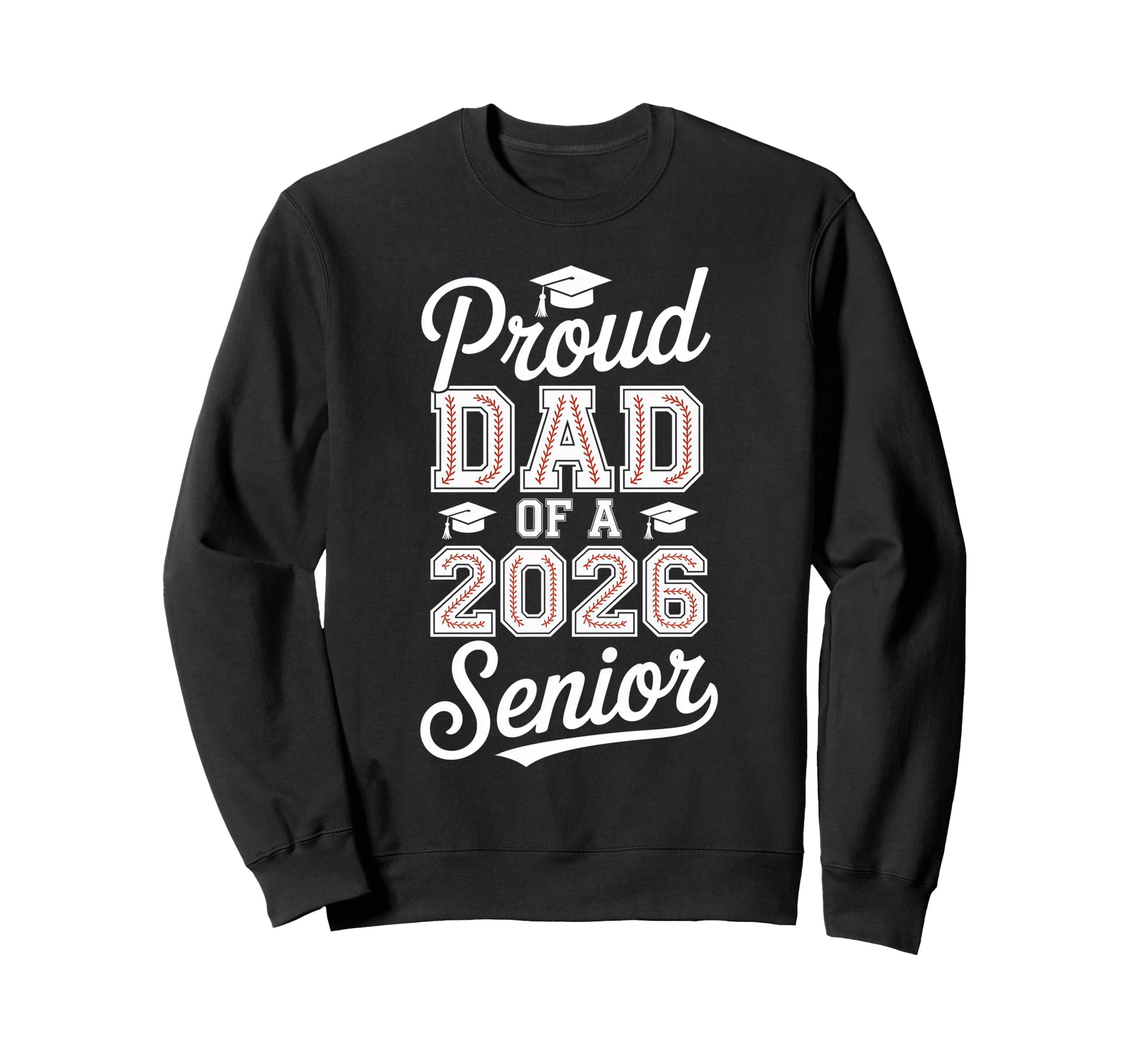 Proud Dad 2026 Senior Baseball Sweatshirt - Casual Everyday Wear Men Women - T-Shirt, Sweatshirt, Hoodie