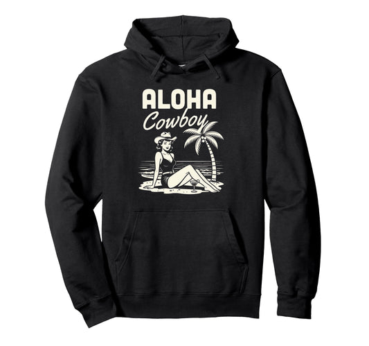 Aloha Cowboy Beach Cowgirl Western Hoodie - Fun Novelty Design Unisex - T-Shirt, Sweatshirt, Hoodie