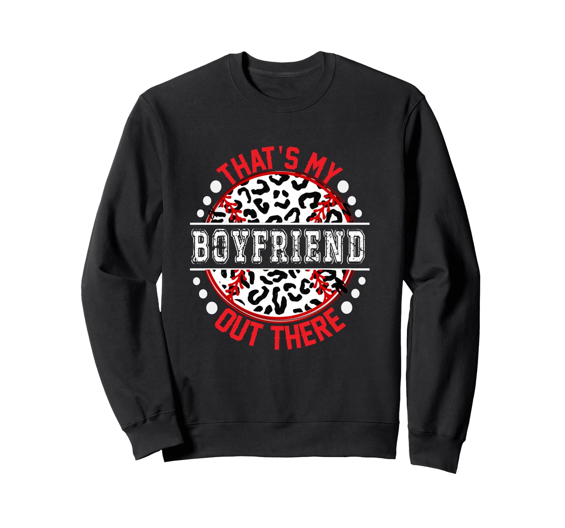 Thats My Boyfriend Out There Sweatshirt - Fun Novelty Design for Adults - T-Shirt, Sweatshirt, Hoodie