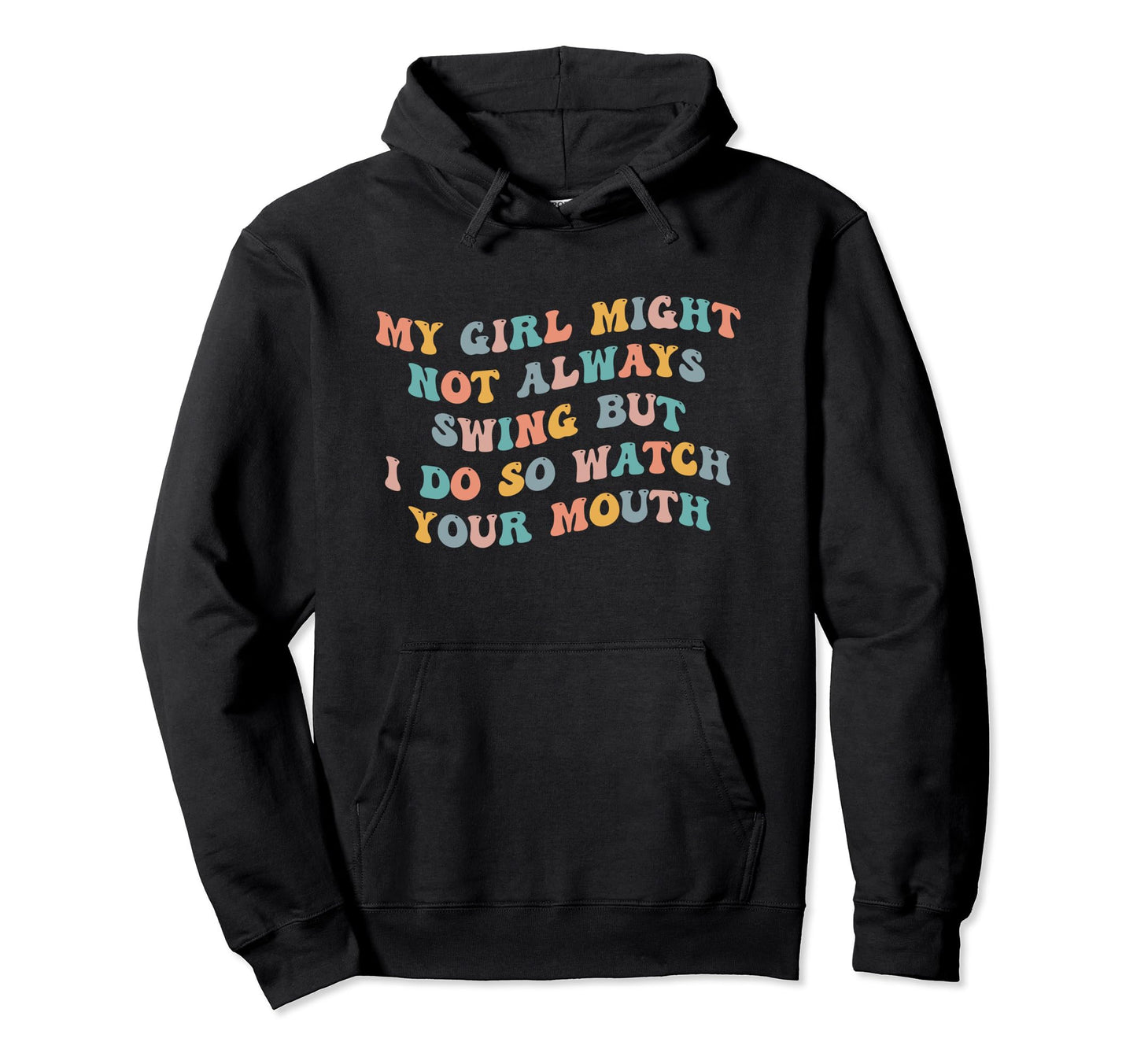 My Might Not Always Swing But I Do So Hoodie - Casual Everyday Wear Unisex - T-Shirt, Sweatshirt, Hoodie