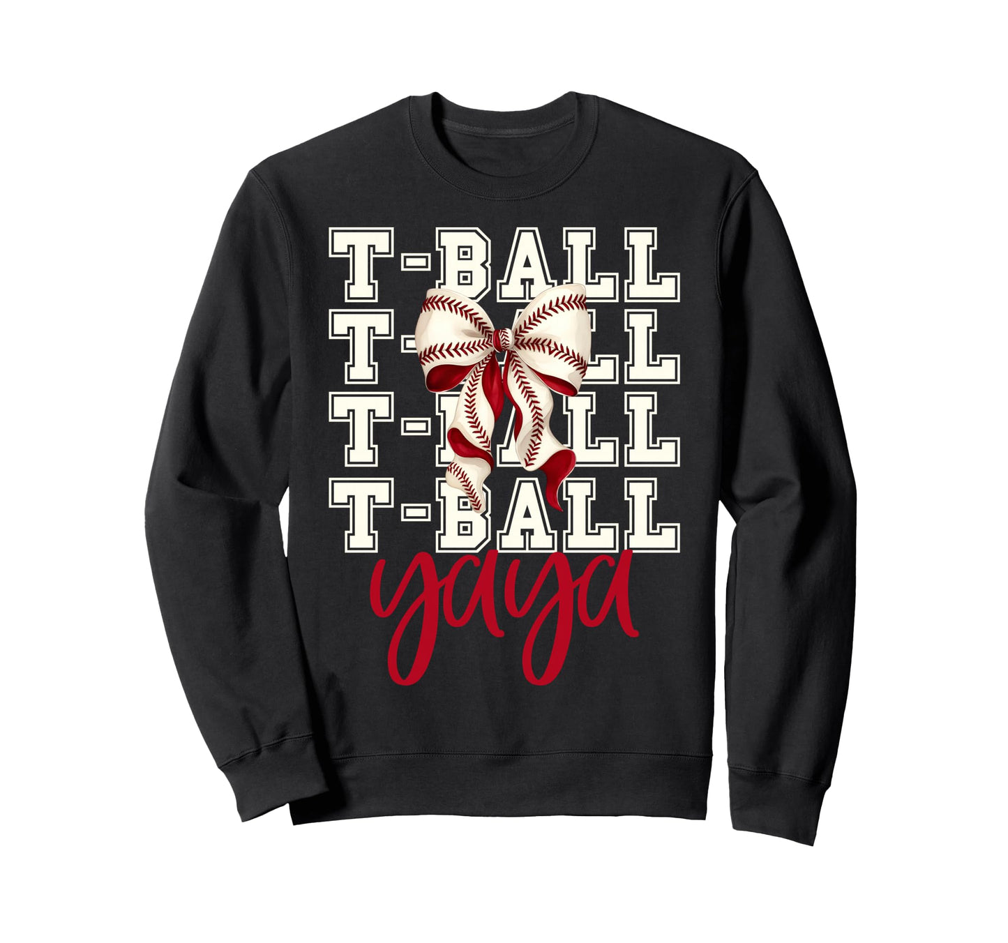 Tball Yaya Teeball T Ball Sweatshirt - Casual Everyday Wear Men Women - T-Shirt, Sweatshirt, Hoodie