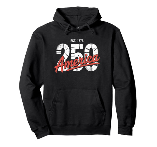 America 250 Years Est 1776 Usa United Hoodie - Fun Novelty Design Unisex - T-Shirt, Sweatshirt, Hoodie