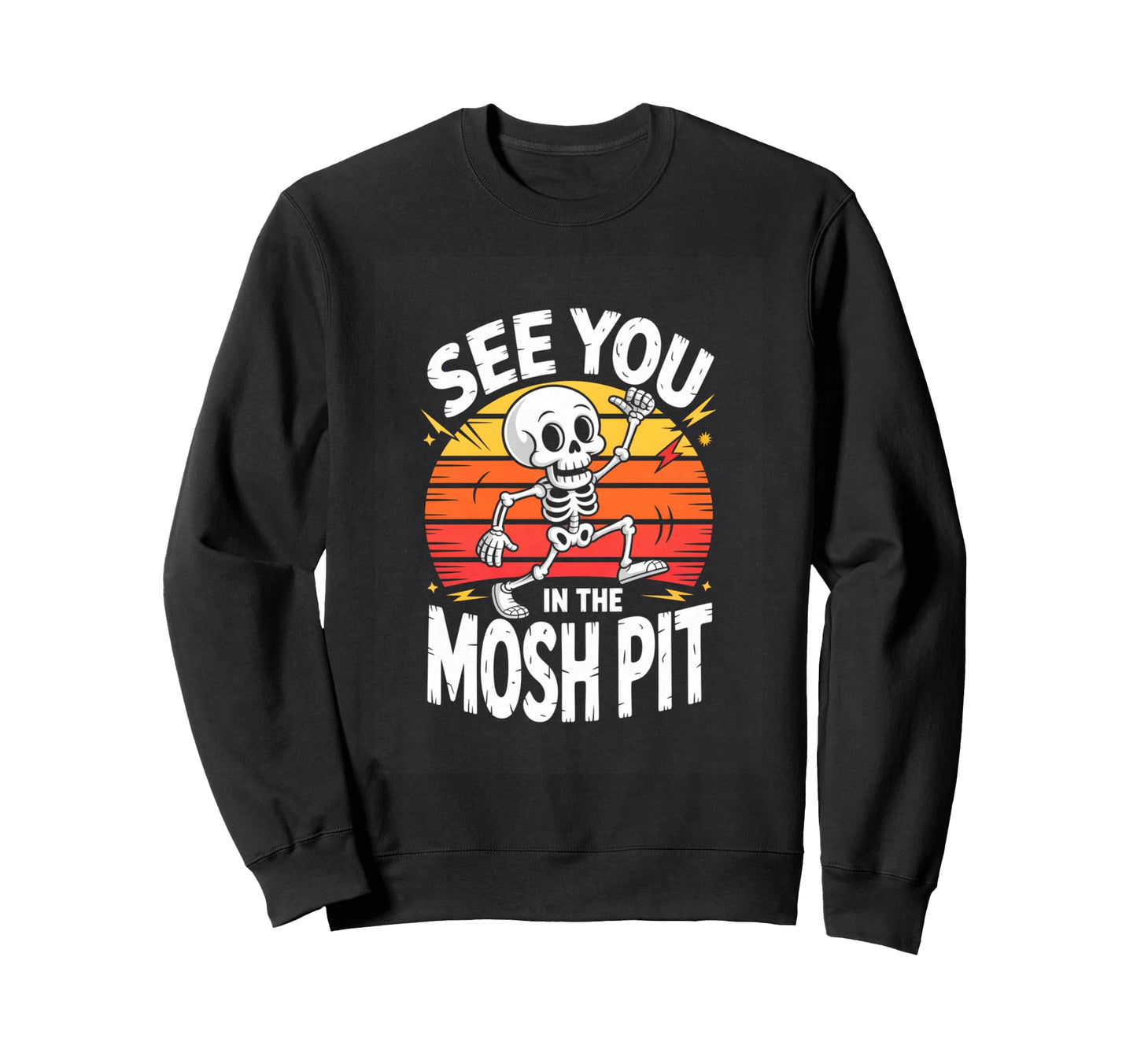 See You Mosh Pit Skeleton Rock Metal Sweatshirt - Trendy Graphic for Adults - T-Shirt, Sweatshirt, Hoodie