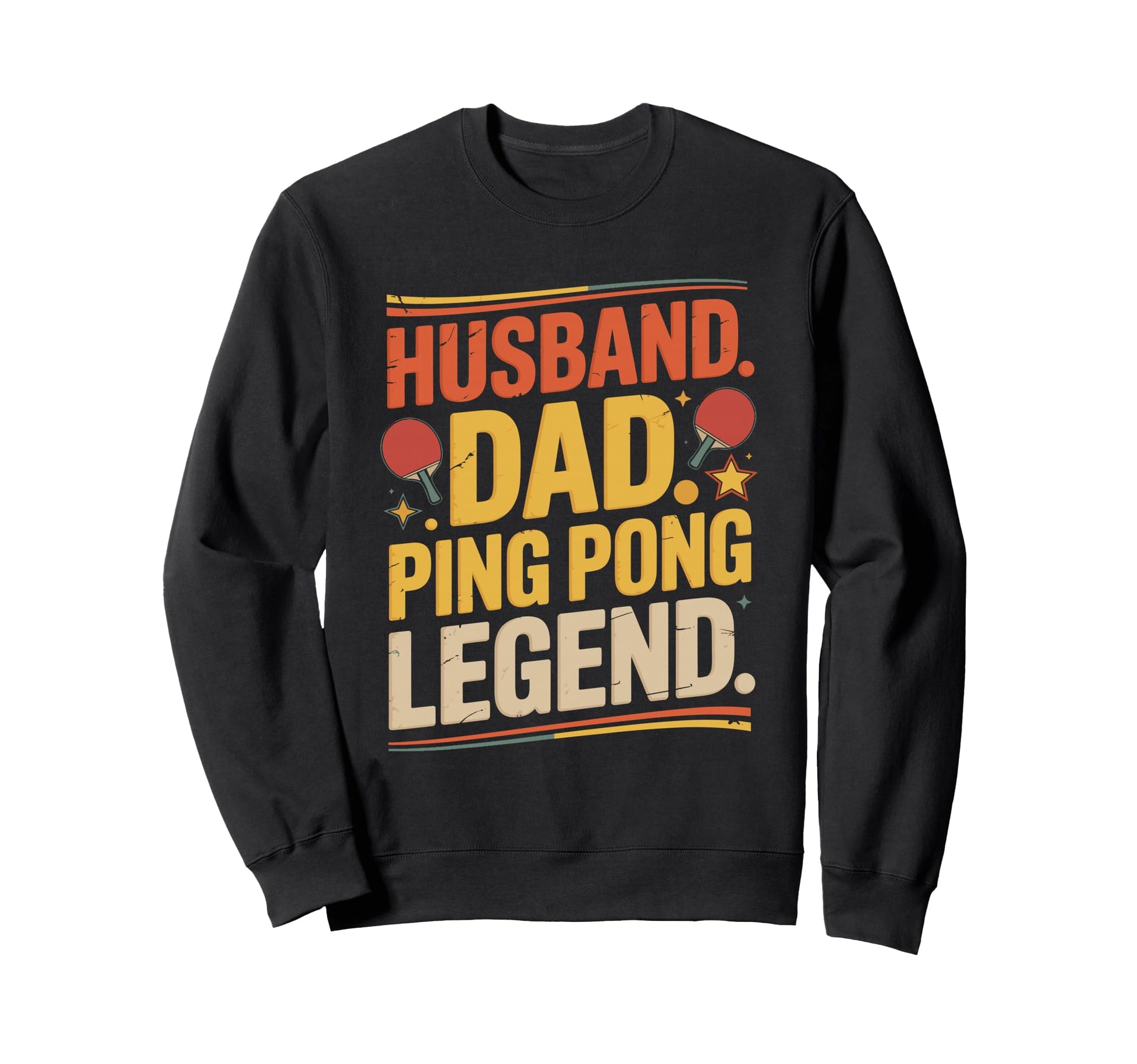 Husband Dad Ping Pong Legend Sweatshirt - Novelty Apparel Men Women - T-Shirt, Sweatshirt, Hoodie